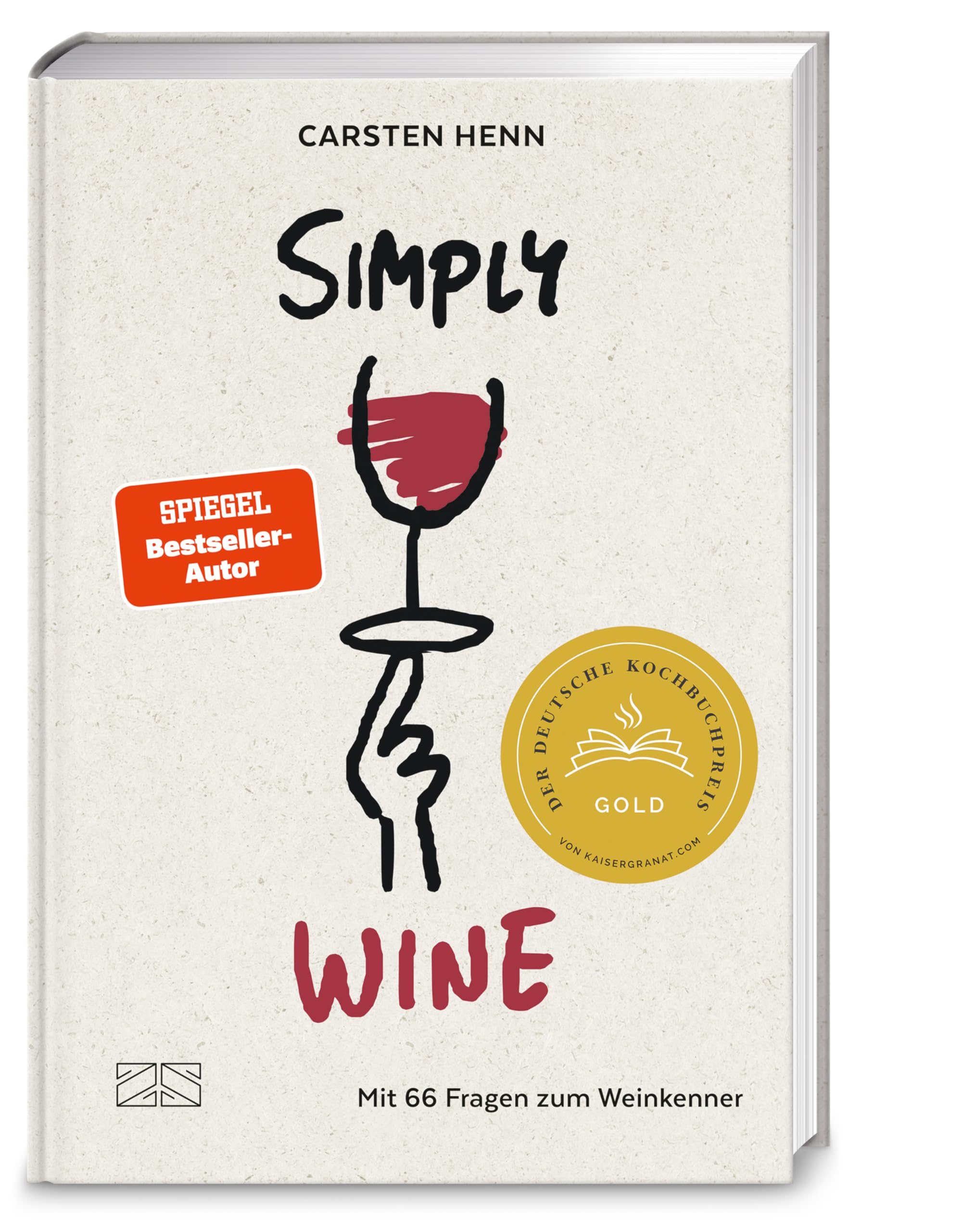 Simply Wine: Mit 66 Fragen zum Weinkenner – der etwas andere Wein-Guide – Deutscher Kochbuchpreis 2025 GOLD