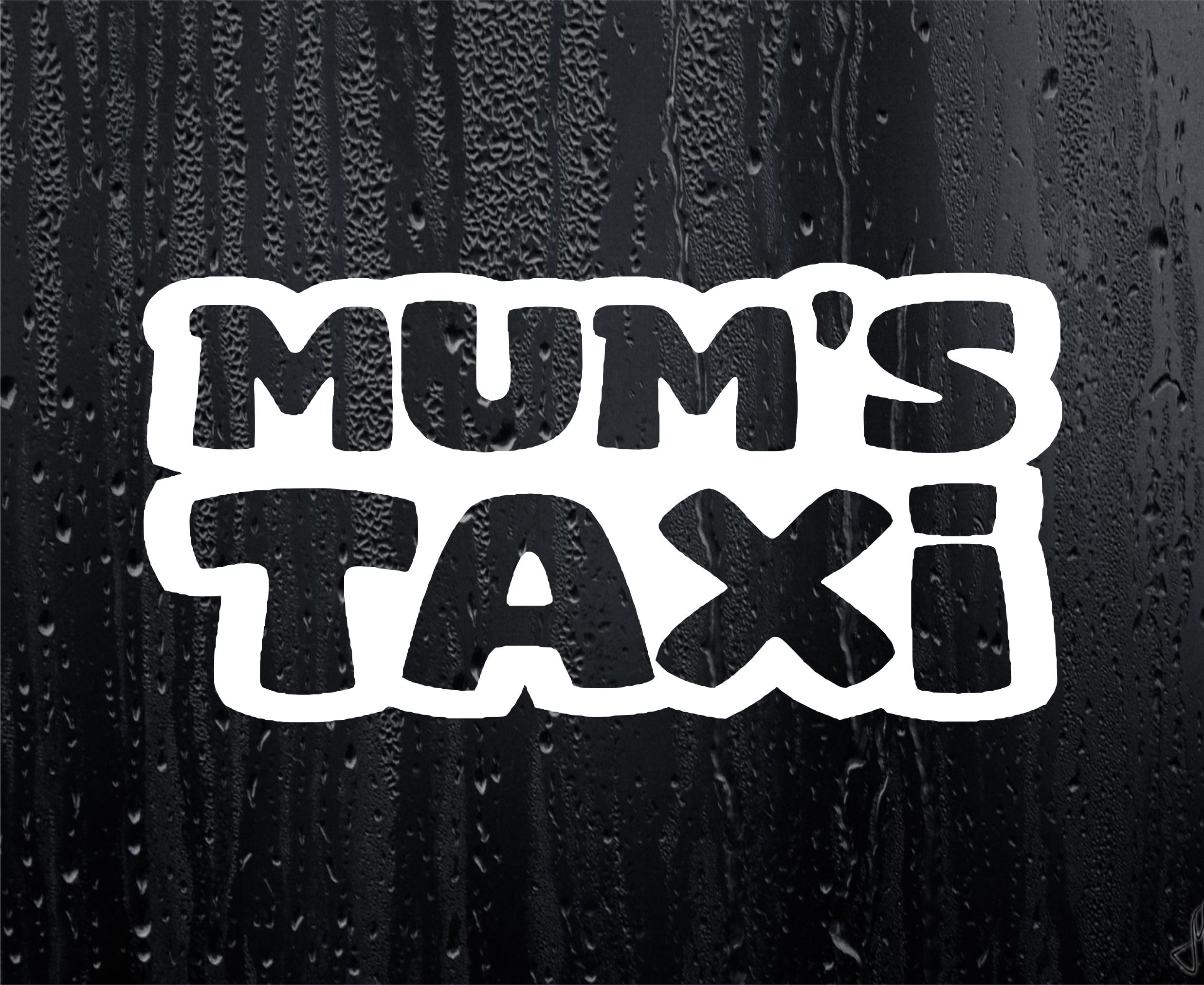 Decalarama White Car Sticker Mum's Taxi Funny Nice Cute Novelty Van Window Bumper Boot Door Decal