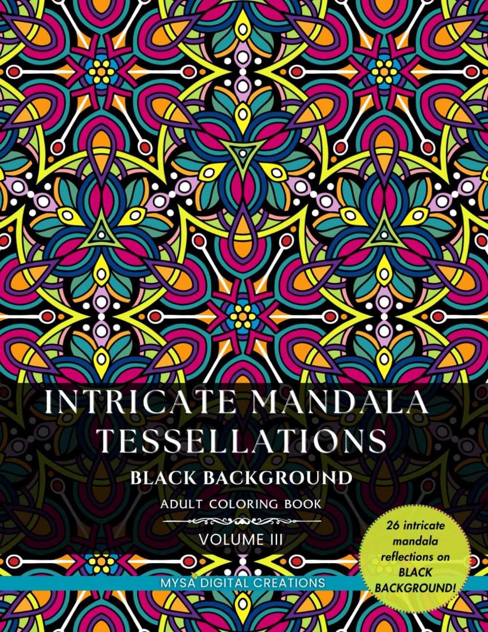 Adult Coloring Book - Intricate Mandala Tessellations - Voume III (Black Background)