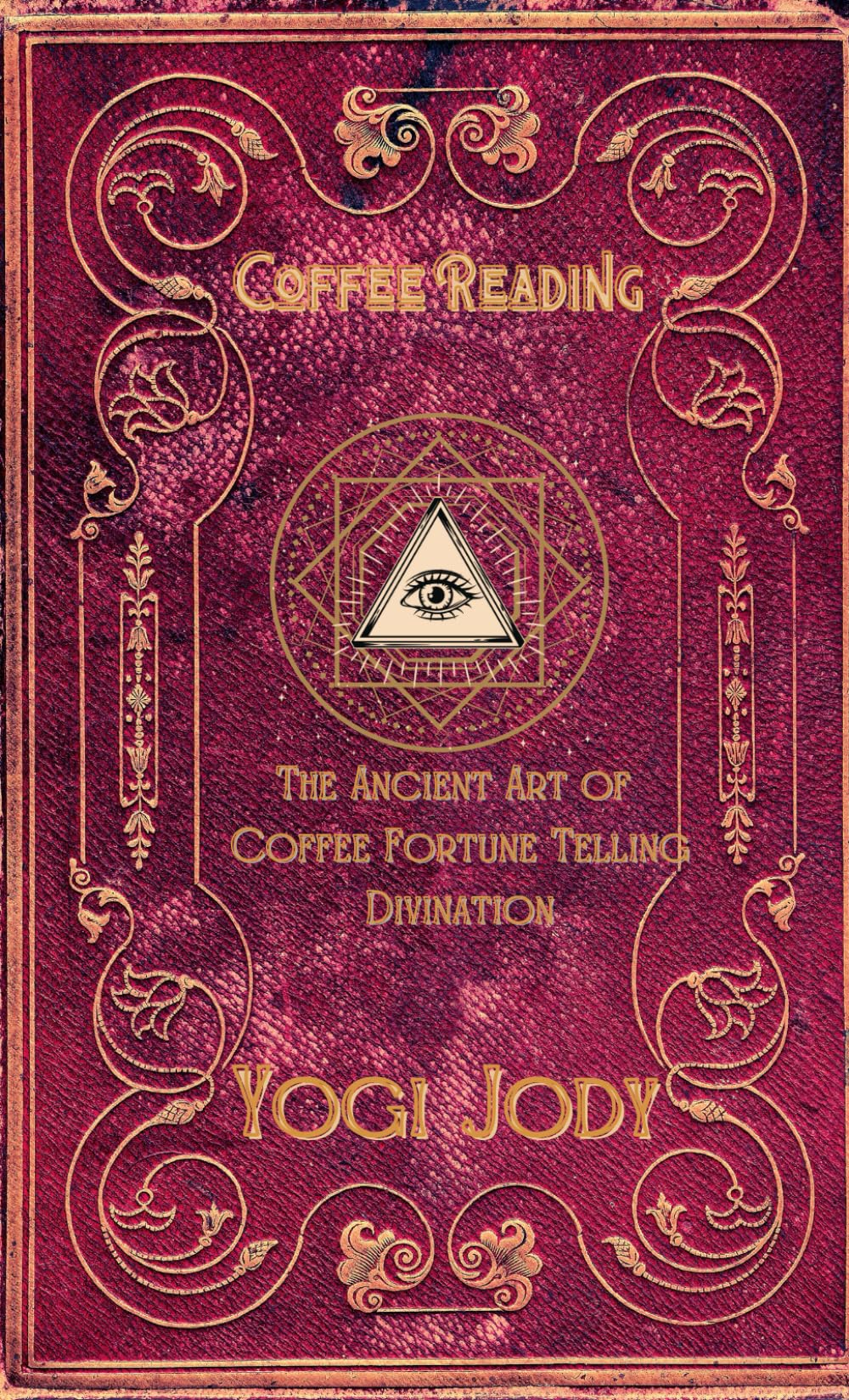 Coffee Reading: The Ancient Art of Coffee Fortune Telling Divination (The Handbook of)