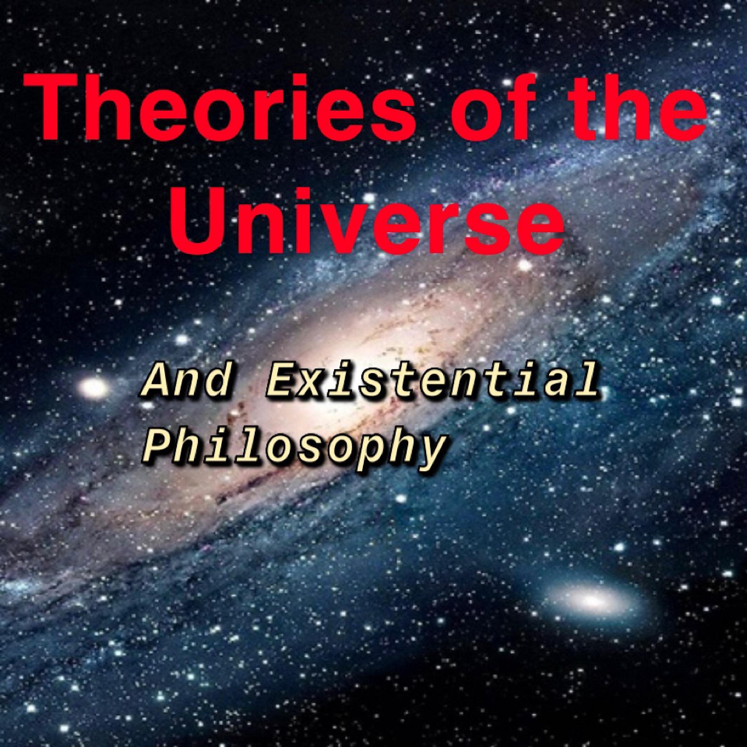 Cover art for The Theories of the Universe: And Existential Philosophy