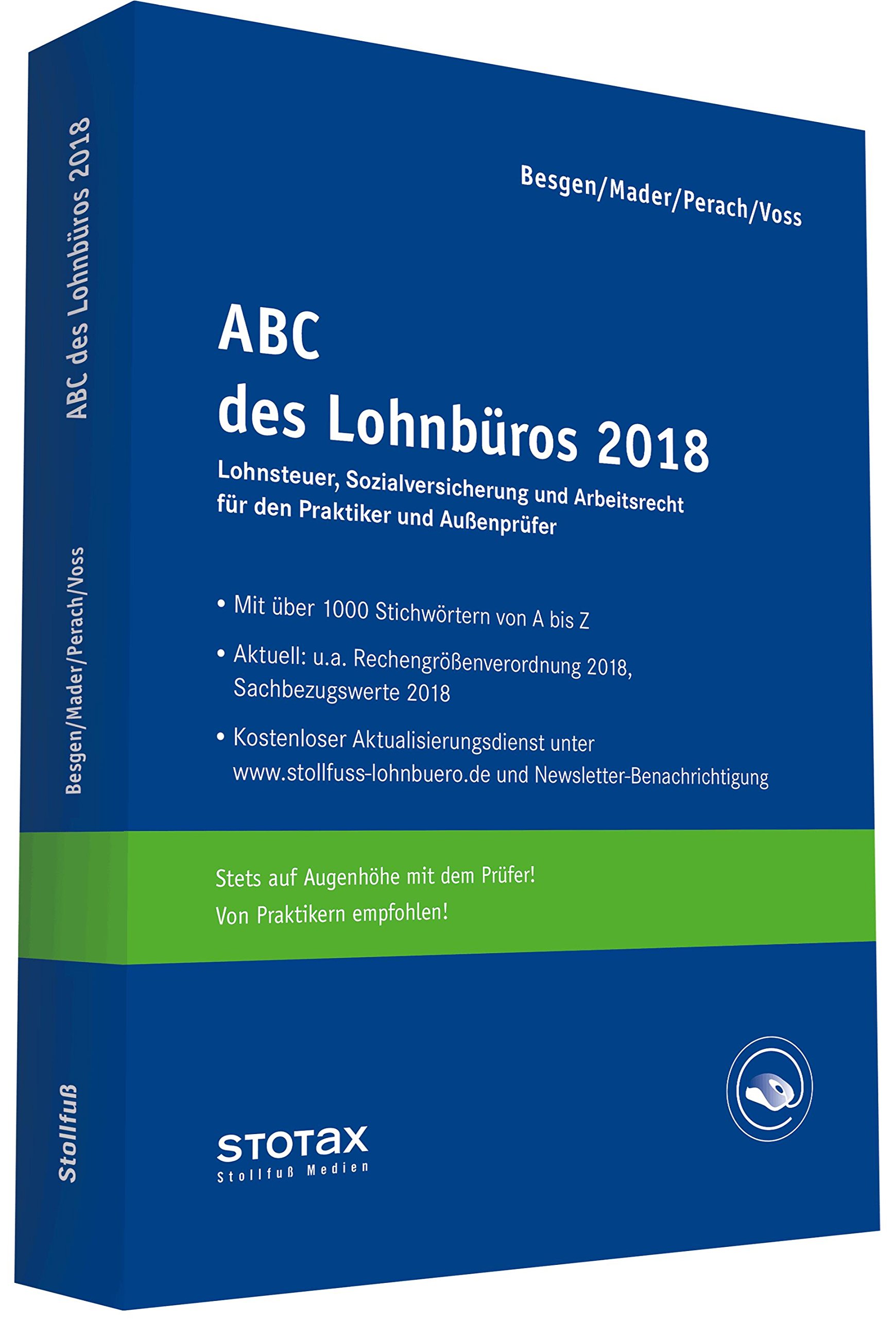 ABC des Lohnbüros 2018: Lohn- und Gehaltsabrechnung 2018 von A-Z. Lohnsteuer. Sozialversicherung. Mit Beiträgen zum Arbeitsrecht