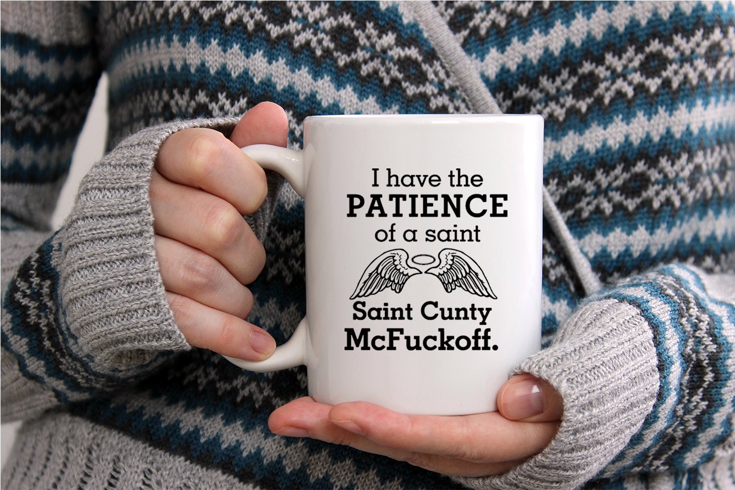 Funny I Have The Patience Of A Saint Cunty McFuckoff Novelty Prank Gift 11 Ounce Coffee Mug