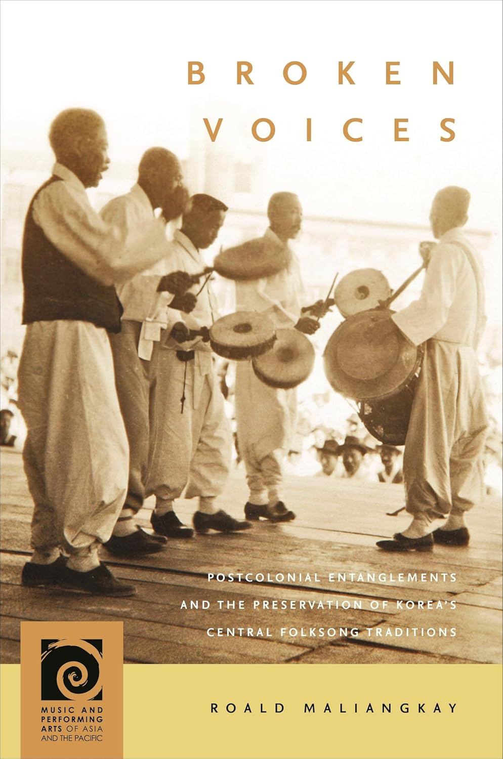 Broken Voices: Postcolonial Entanglements and the Preservation of Koreas Central Folksong Traditions