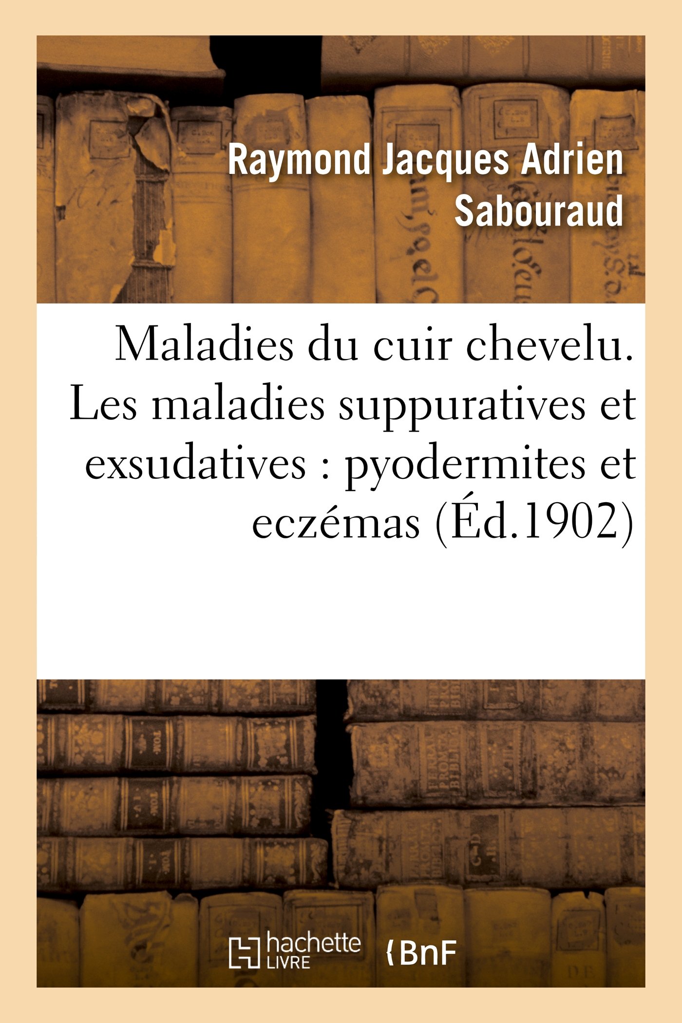 Maladies Du Cuir Chevelu. Les Maladies Suppuratives Et Exsudatives: Pyodermites Et Eczmas: pyodermites et eczémas (Sciences)