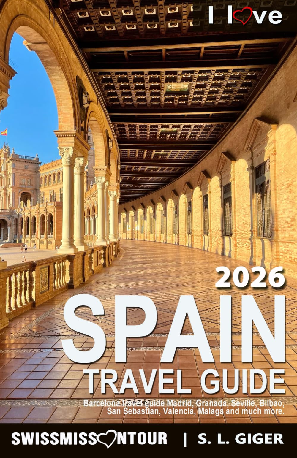 Spain Travel Guide: Barcelona travel guide Madrid, Granada, Seville, Bilbao, San Sebastian, Valencia, Malaga. Travel Spain by car or public transport. (Swissmissontour Reiseführer)