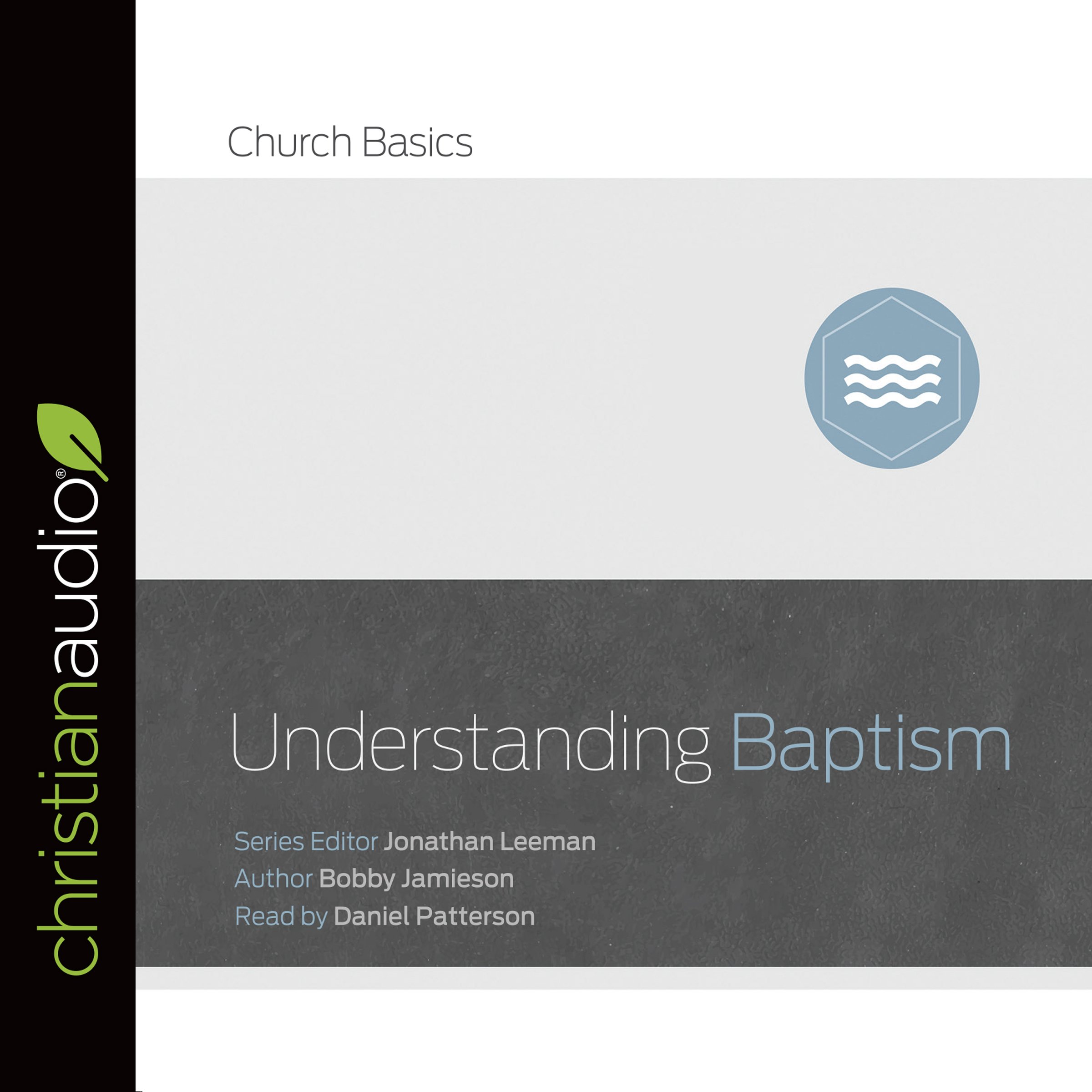 Understanding Baptism (Series: Church Basics)