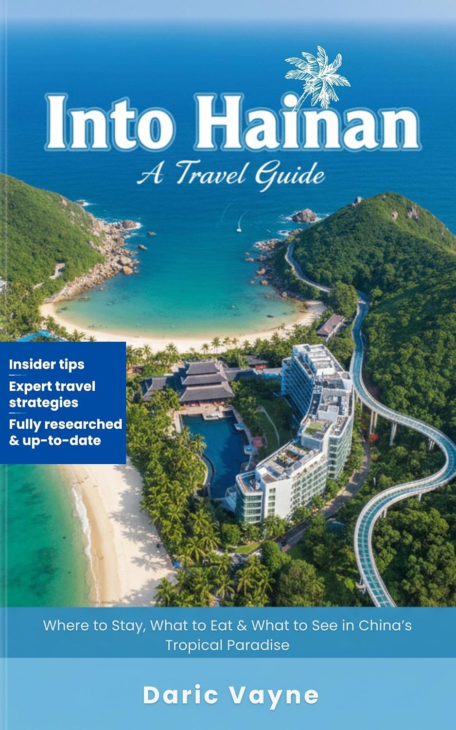 Into Hainan: A Travel Guide: Where to Stay, What to Eat & What to See in China’s Tropical ParadiseDaric      Kindle Edition