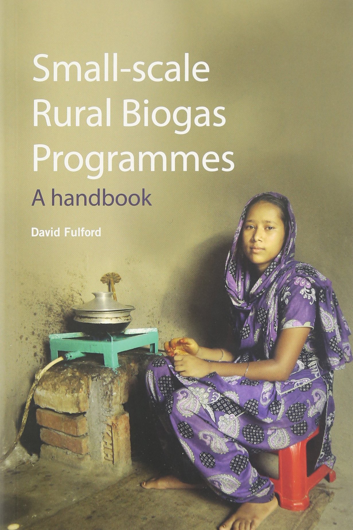 Small-scale Rural Biogas Programmes: A handbook