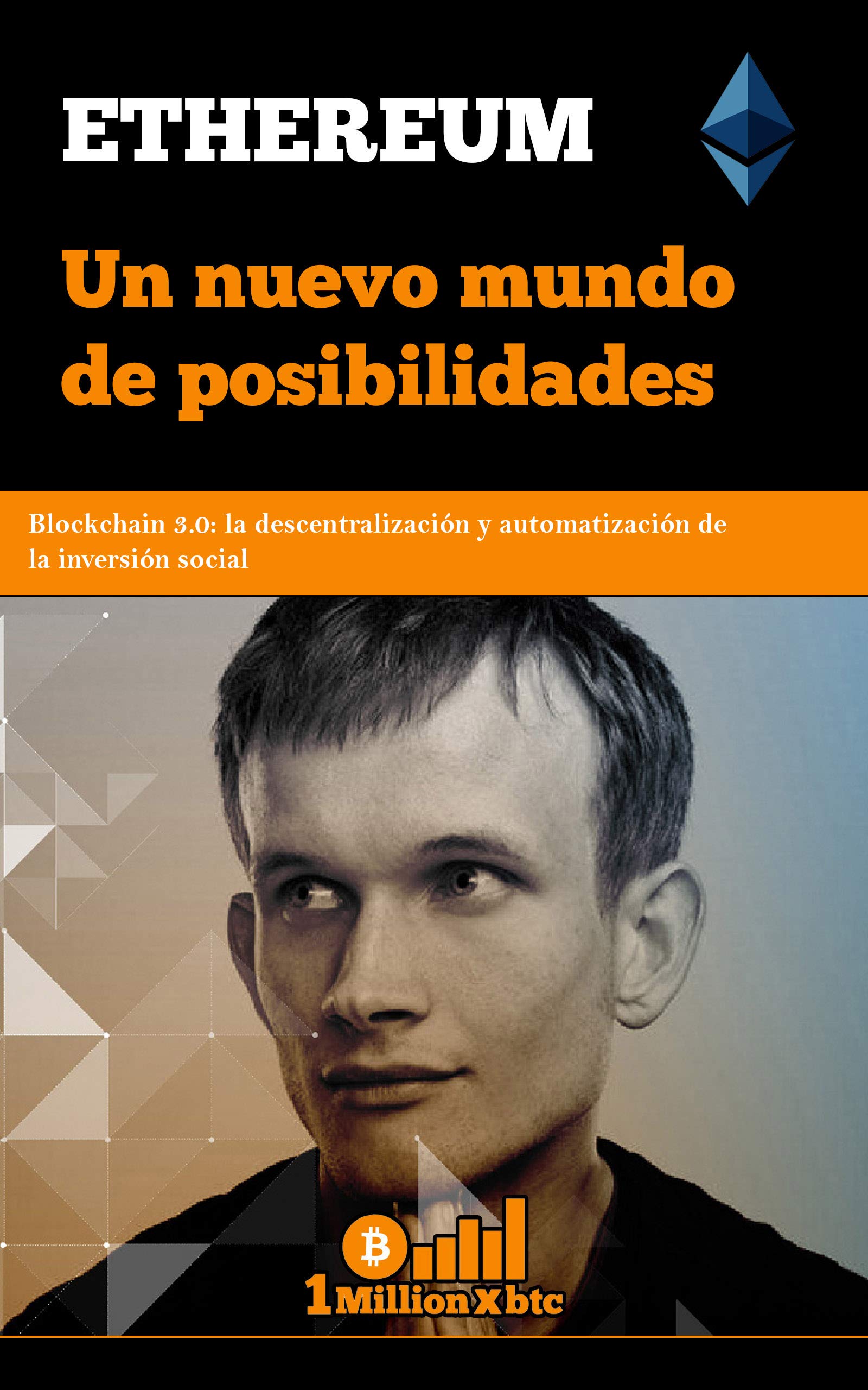 ETHEREUM: Un nuevo mundo de posibilidades (1Millionxbtc nº 5) (Spanish Edition)