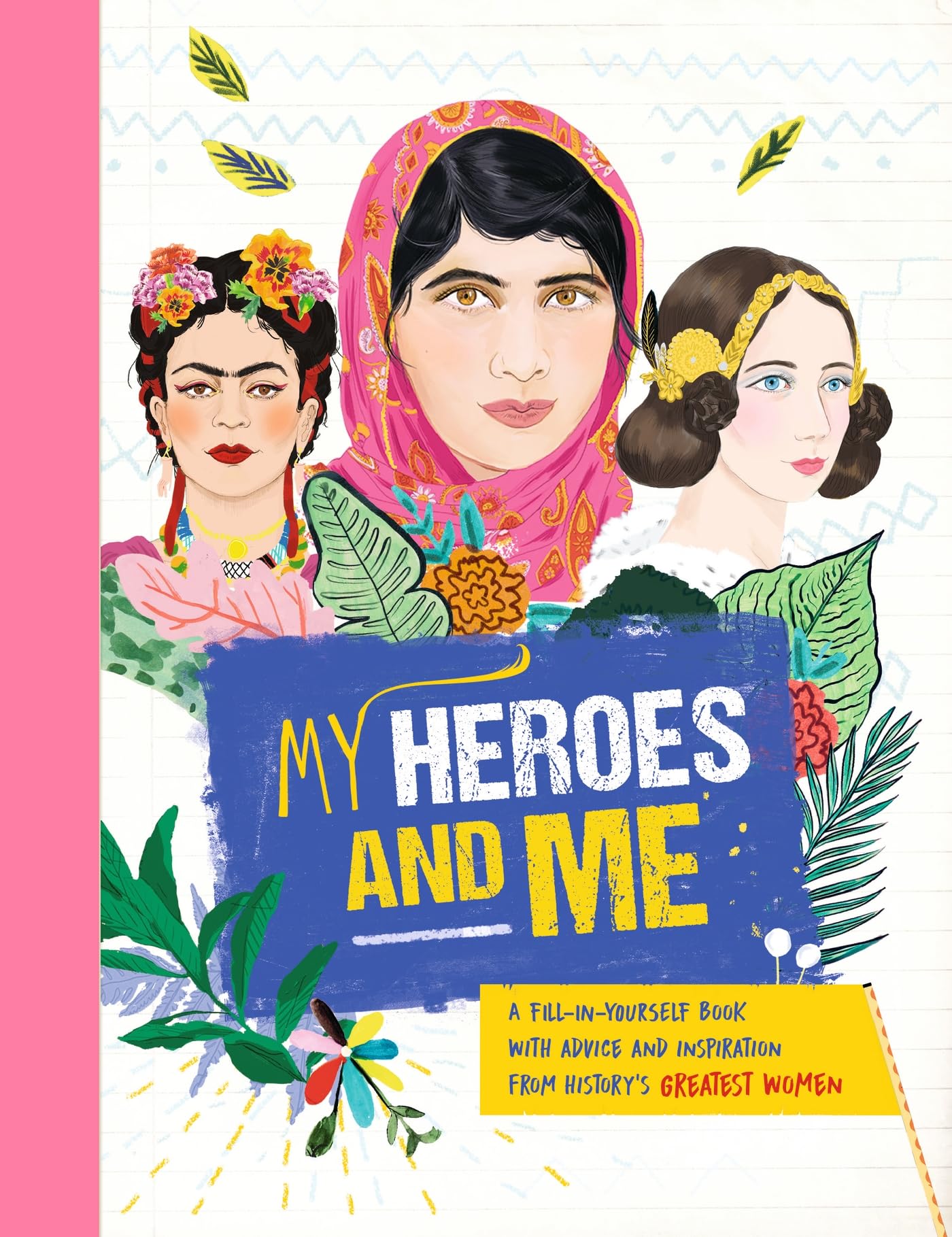 My Heroes and Me: A fill-in-yourself book with advice and inspiration from history's greatest women: 1