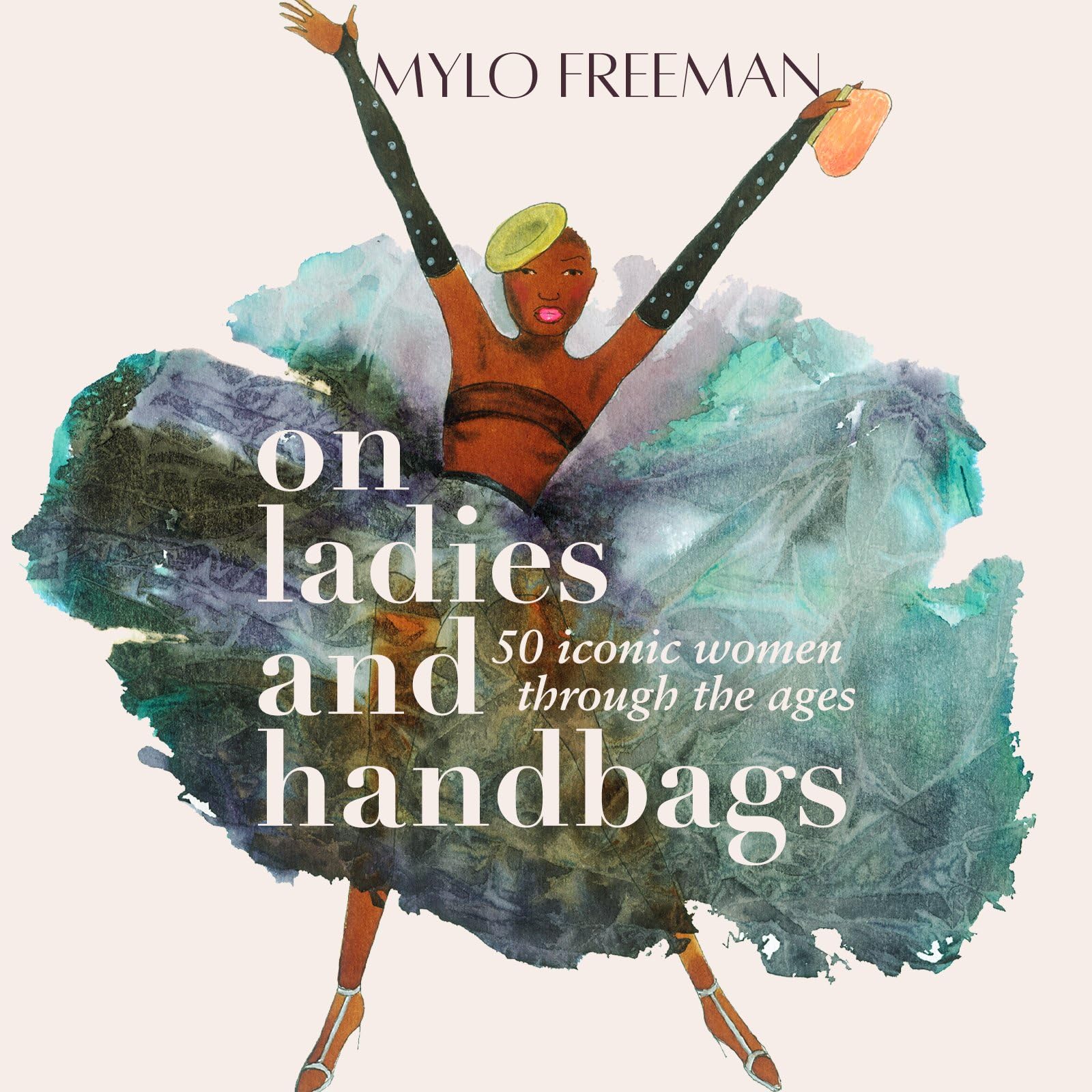 On Ladies and Handbags : 50 iconic women through the ages