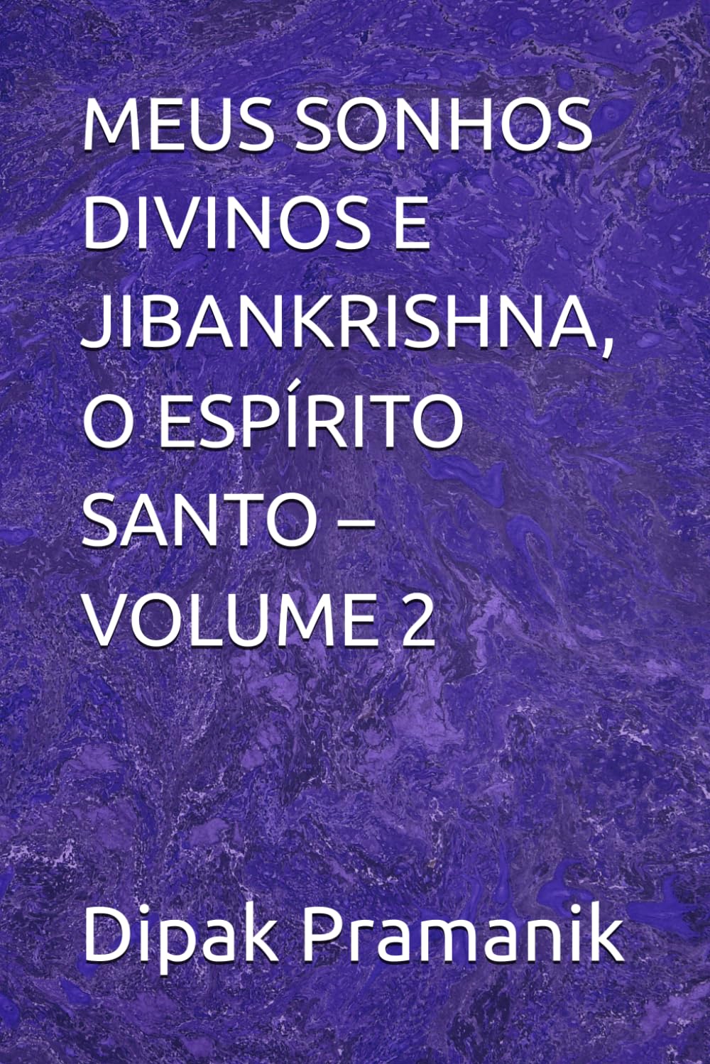 MEUS SONHOS DIVINOS E JIBANKRISHNA, O ESPÍRITO SANTO – VOLUME 2