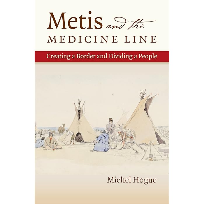 Buy Metis and the Medicine Line Creating a Border and Dividing a