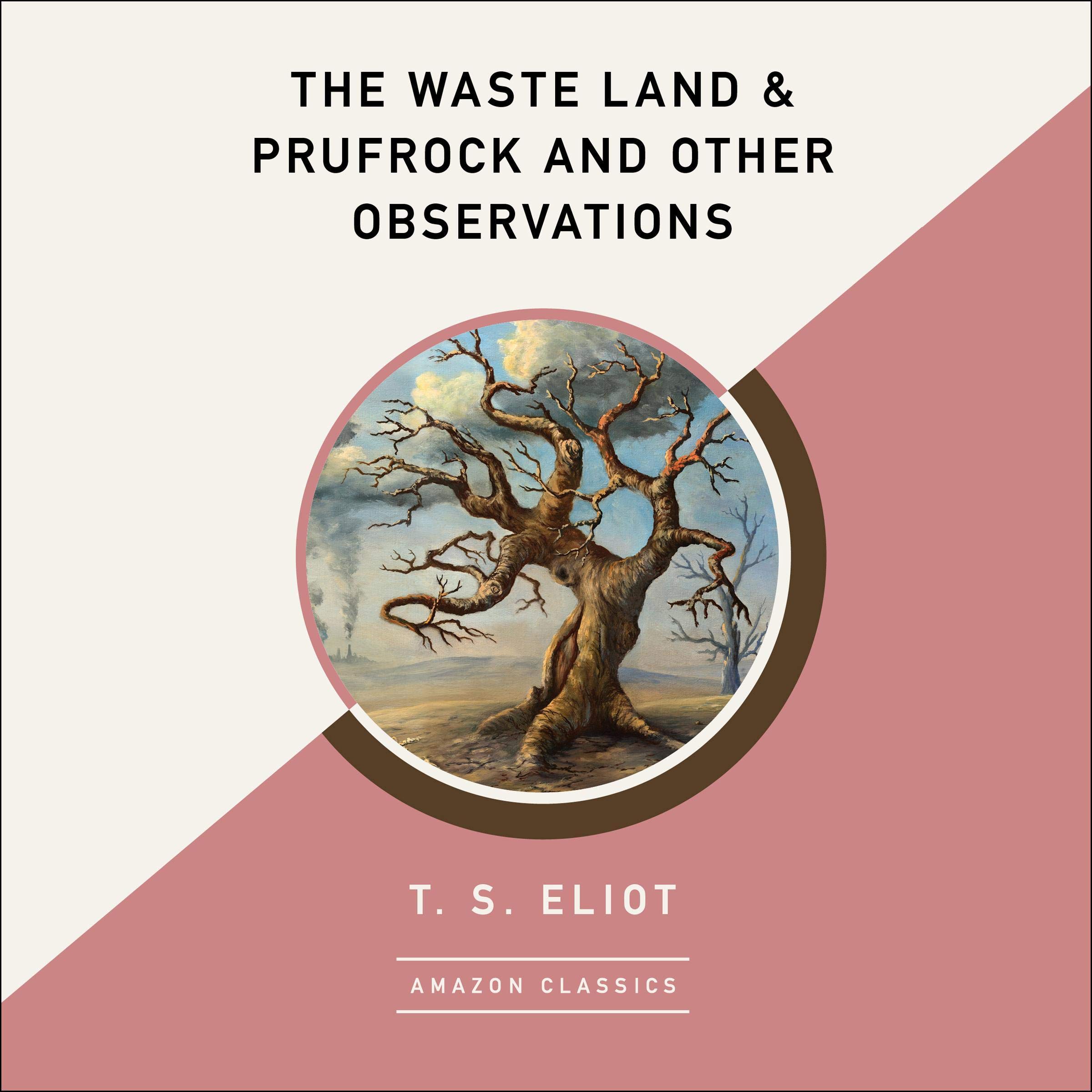The Waste Land & Prufrock and Other Observations (AmazonClassics Edition)