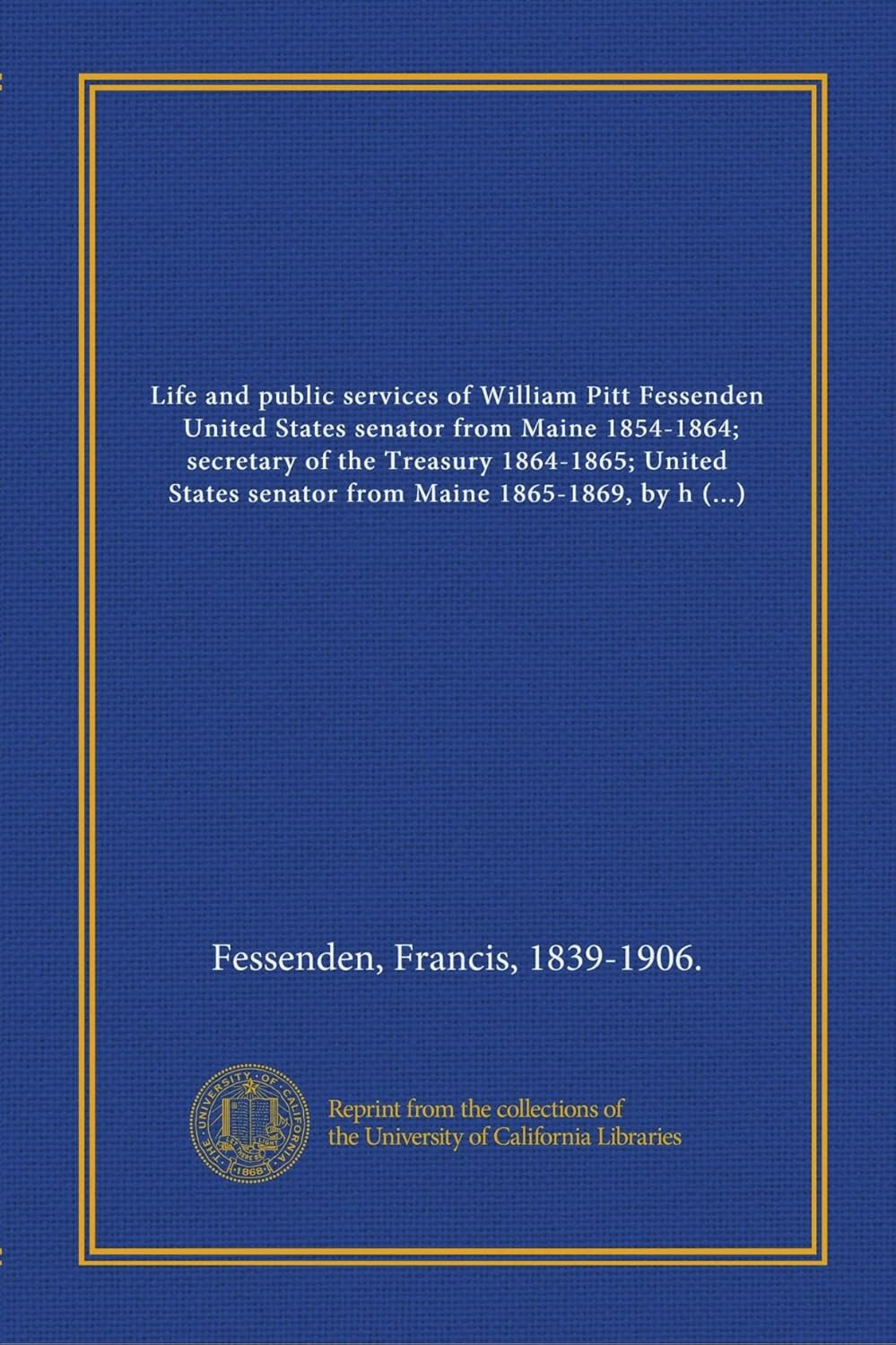 Life and public services of William Pitt Fessenden, United States
