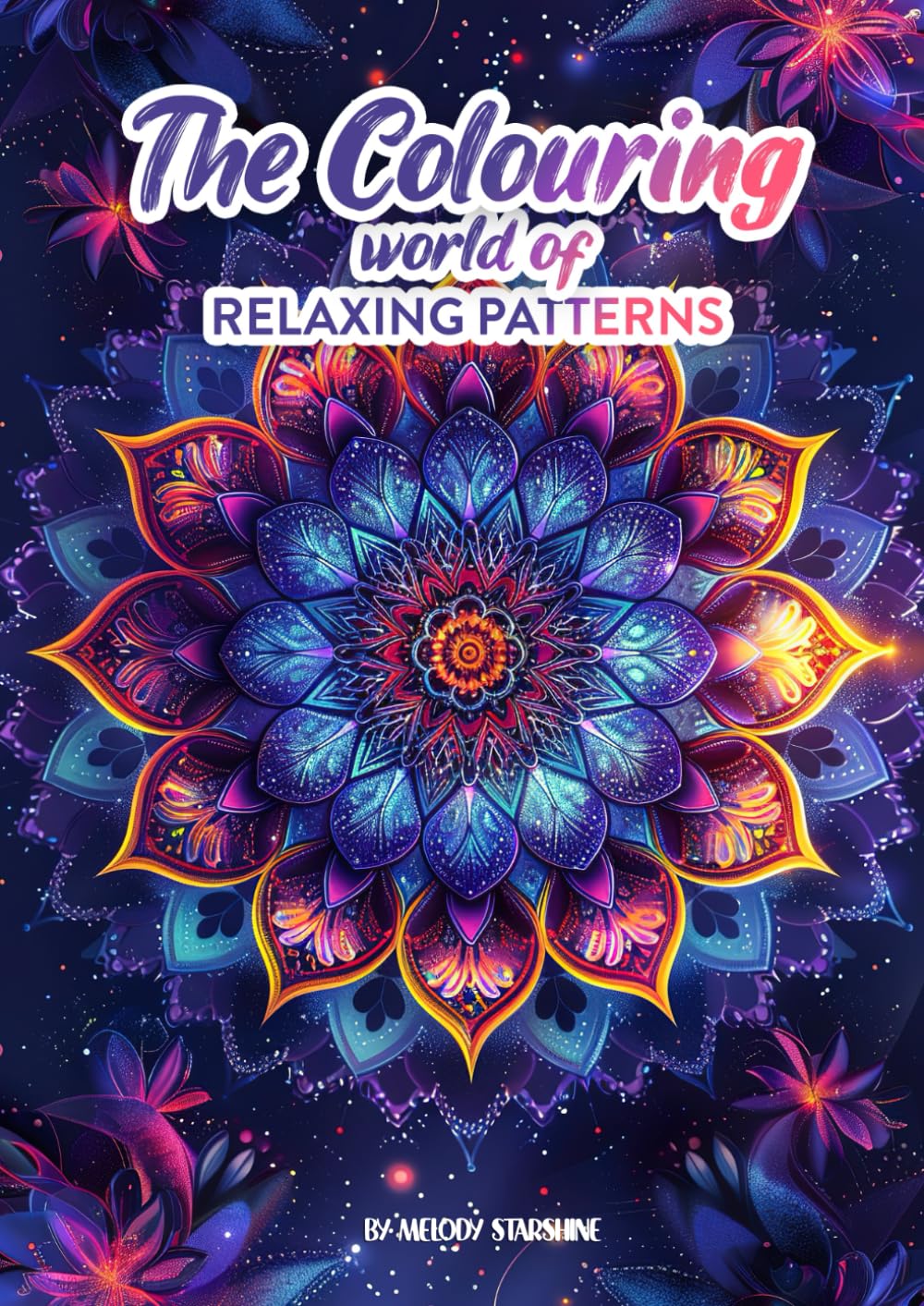 The Colouring World of Relaxing Patterns: A World of Relaxation Through Floral, Mandala & Abstract Designs