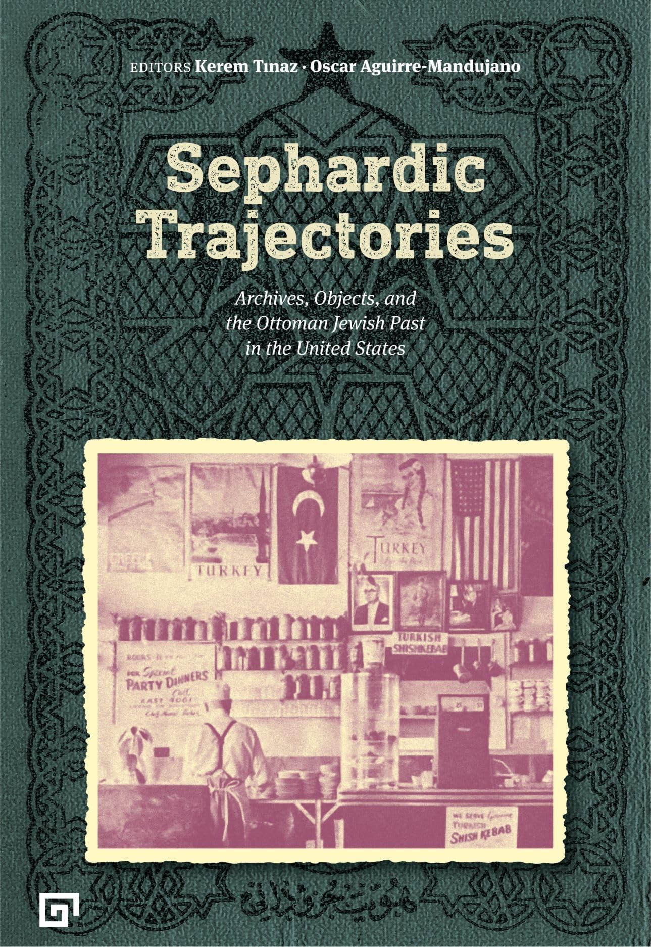 Sephardic Trajectories: Archives, Objects, and the Ottoman Jewish Past in the United States (History/Migration Studies/Cultural Studies, 237)