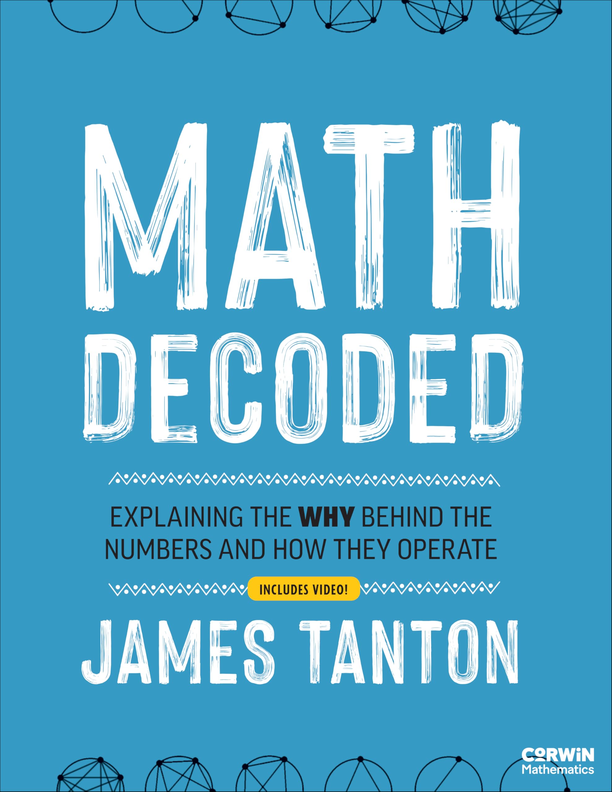 Math Decoded: Explaining the Why Behind the Numbers and How They Operate (Corwin Mathematics Series)