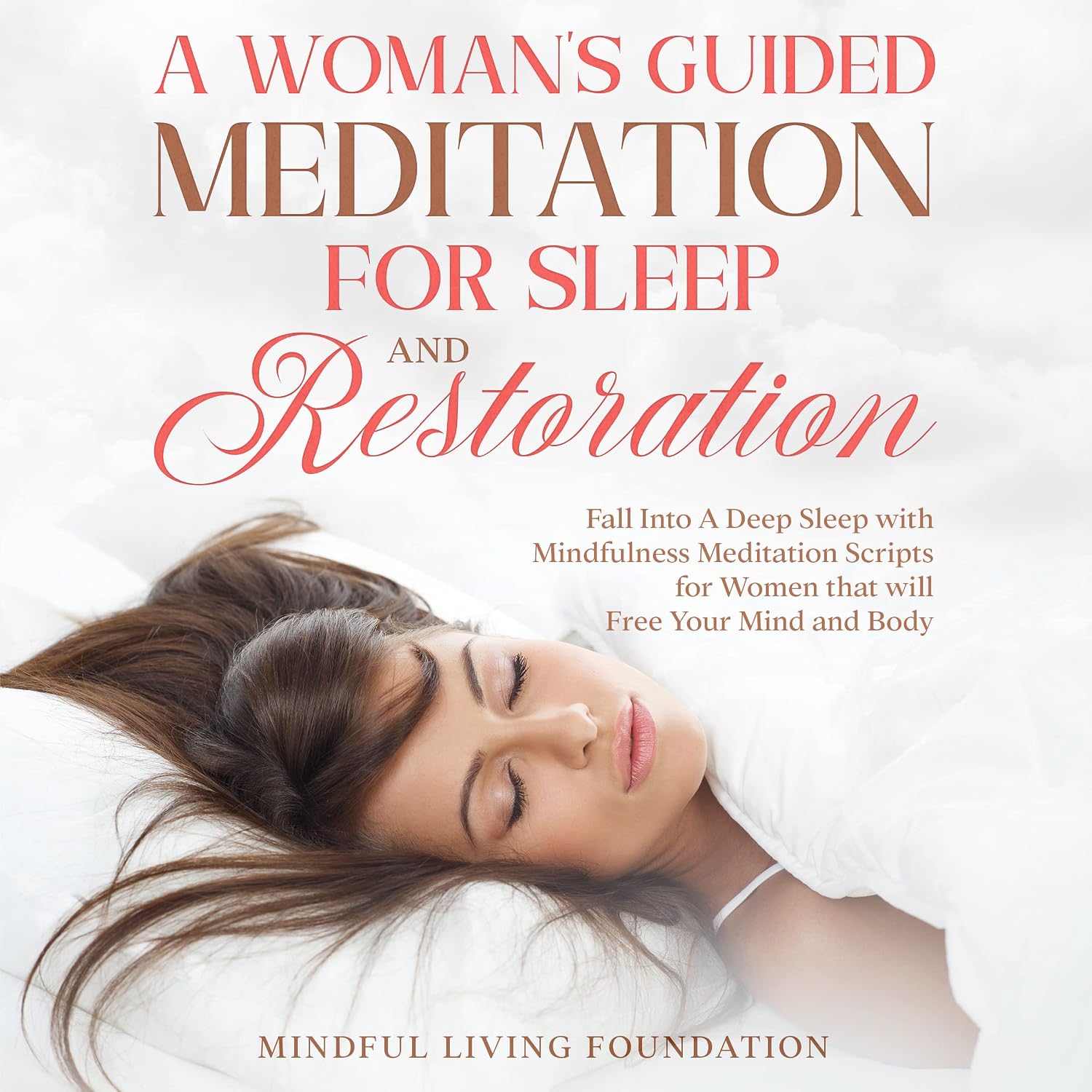 A Woman’s Guided Meditation for Sleep and Restoration: Fall Into A Deep Sleep with Mindfulness Hypnosis Scripts for Women that will Free Your Mind and Body
