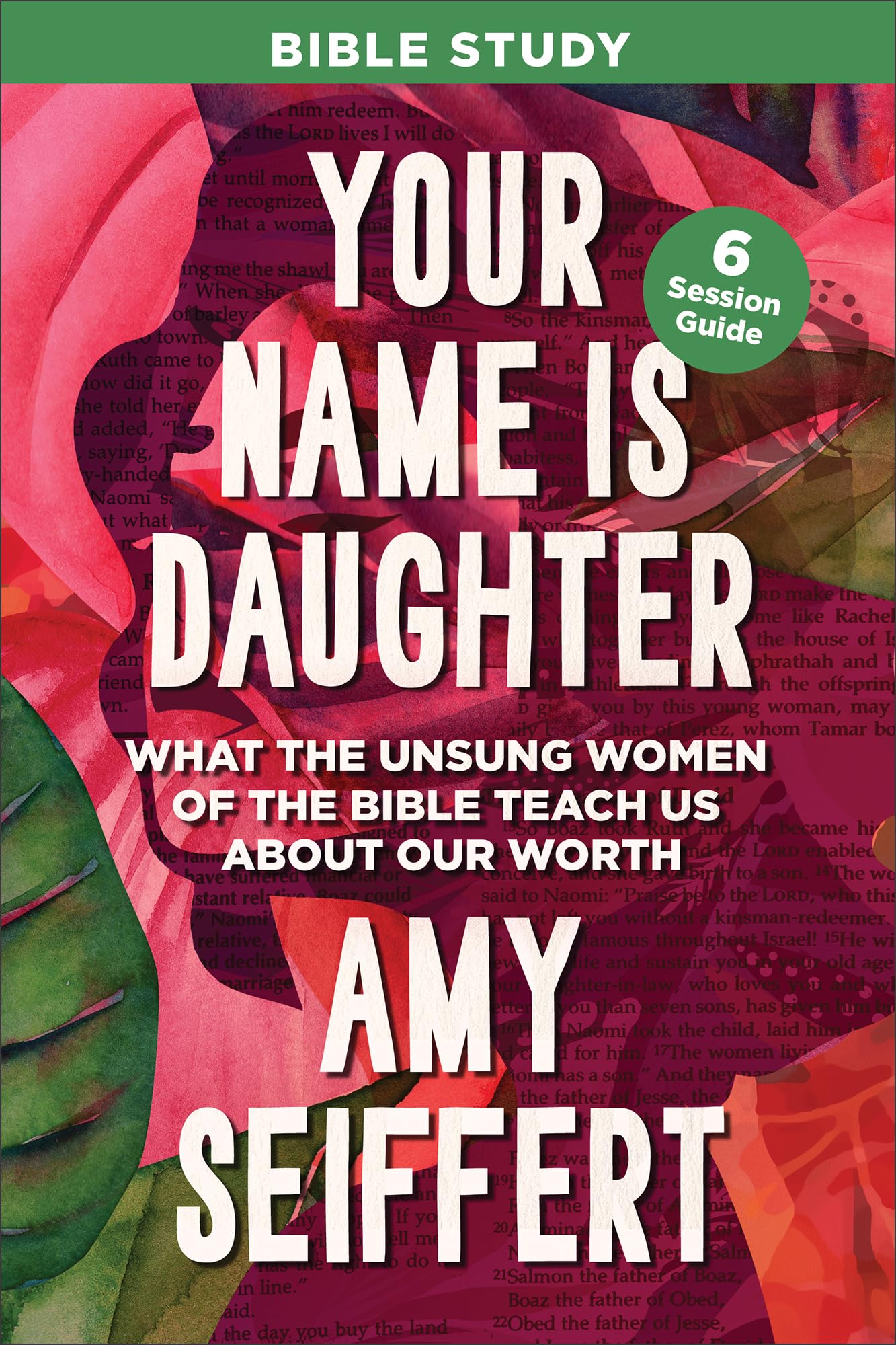 Your Name is Daughter Bible Study: What the Unsung Women of the Bible Teach Us about Our Worth