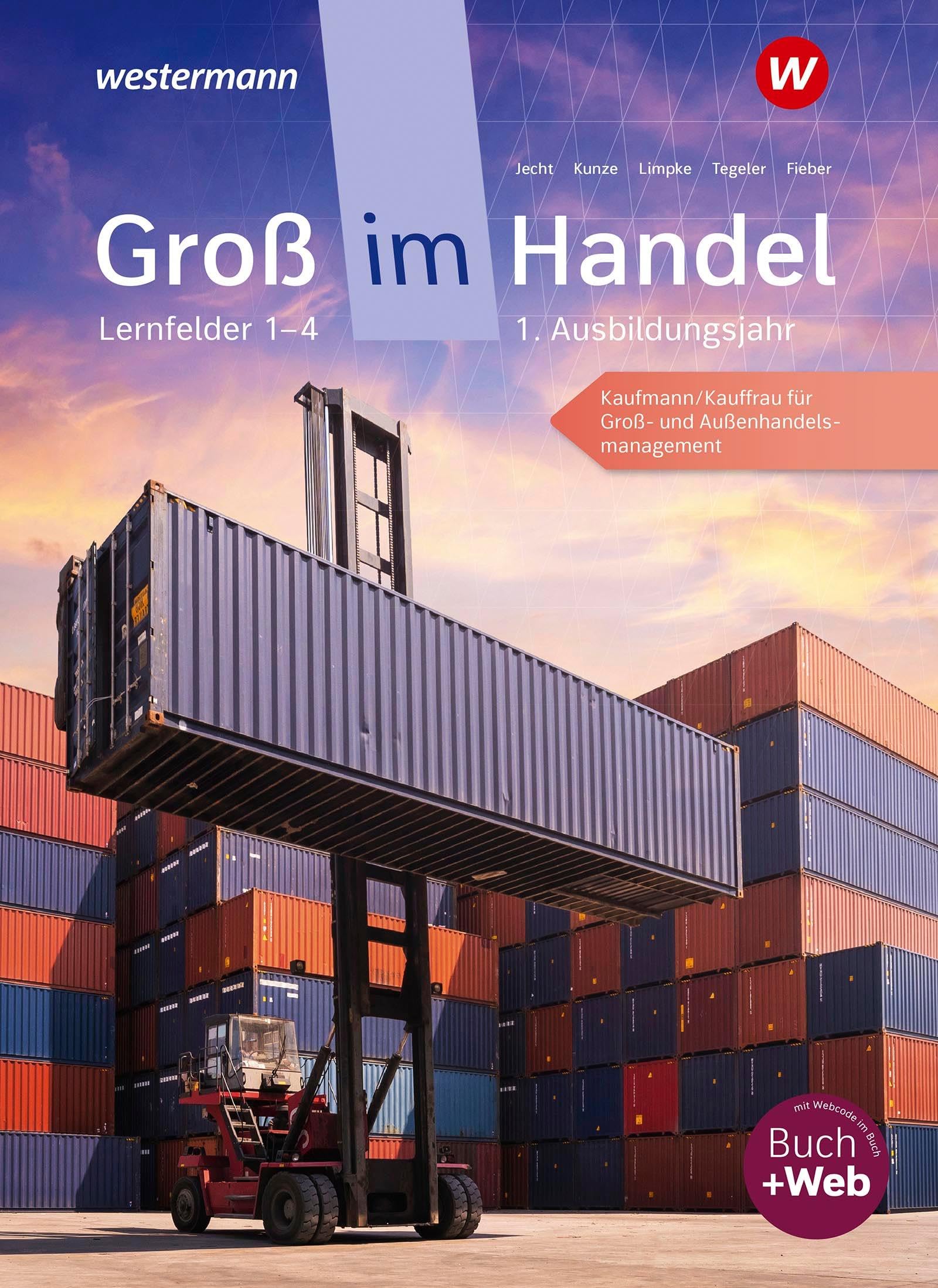 Groß im Handel - KMK-Ausgabe: 1. Ausbildungsjahr Lernfelder 1 bis 4 - Kaufmann/Kauffrau für Groß- und Außenhandelsmanagement Schulbuch