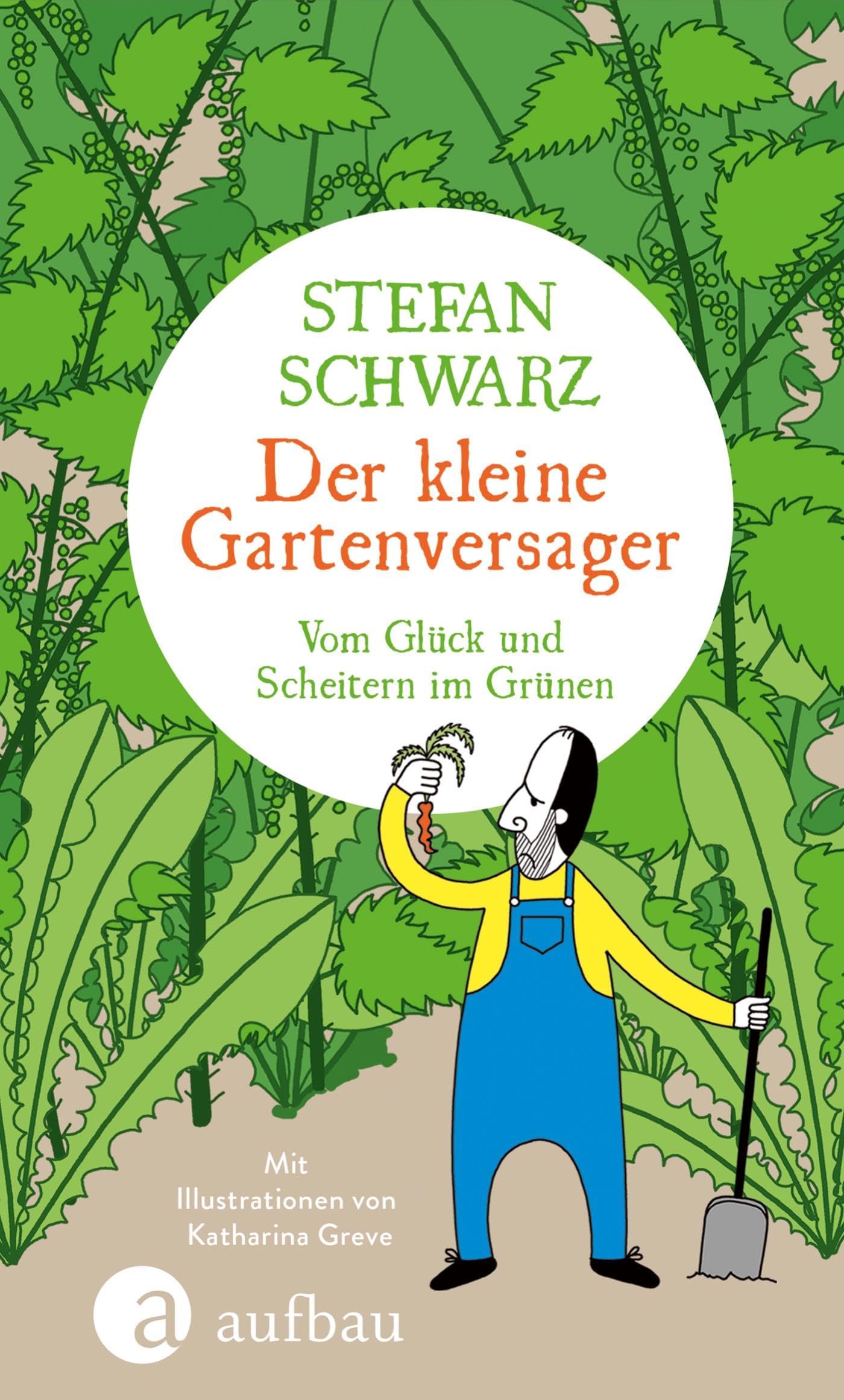 Der kleine Gartenversager: Vom Glück und Scheitern im Grünen