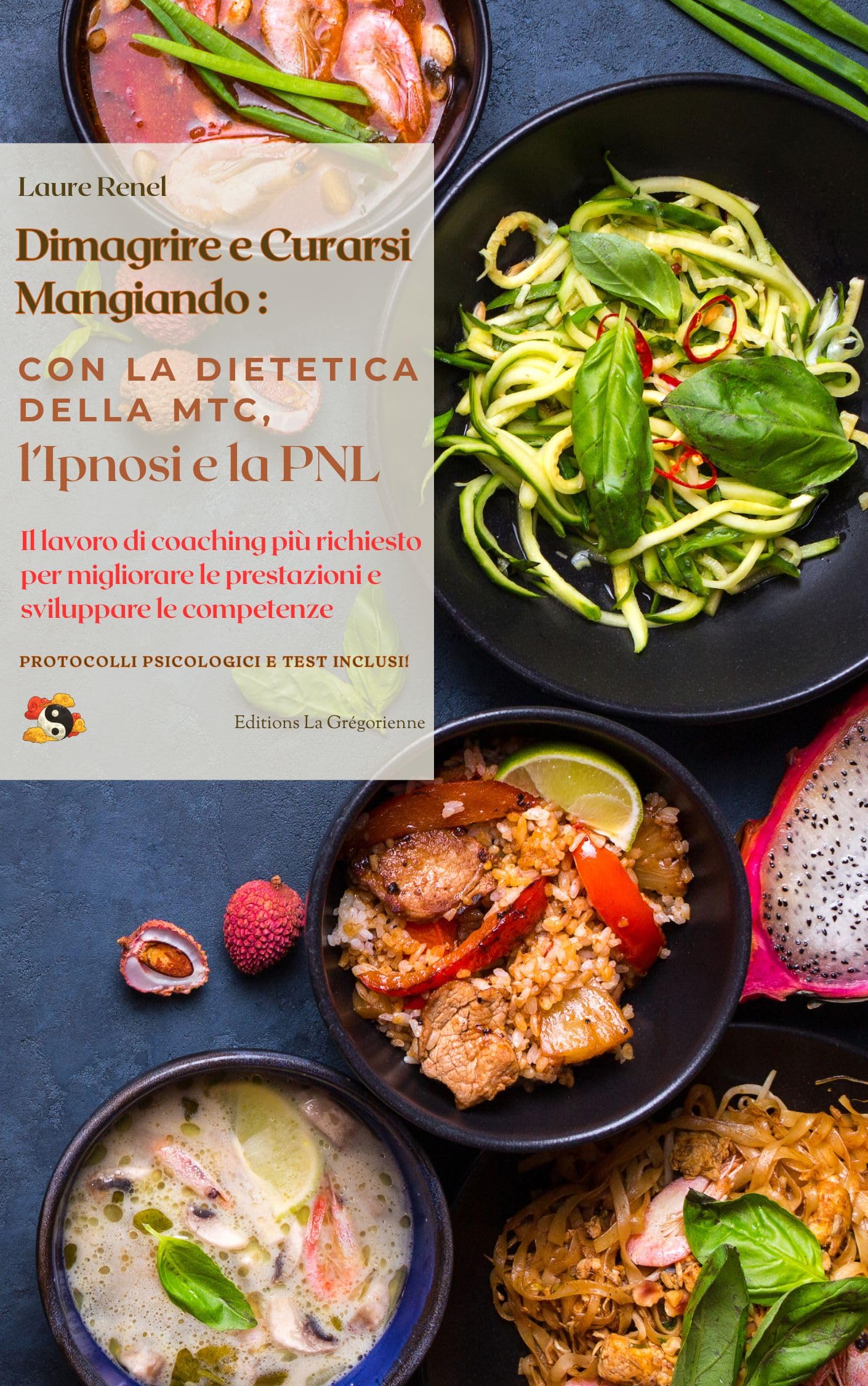 Dimagrire e Curarsi Mangiando: Con la dietetica della MTC, l’Ipnosi e la PNL (MTC, Hypnose, PNL et Symbologie)