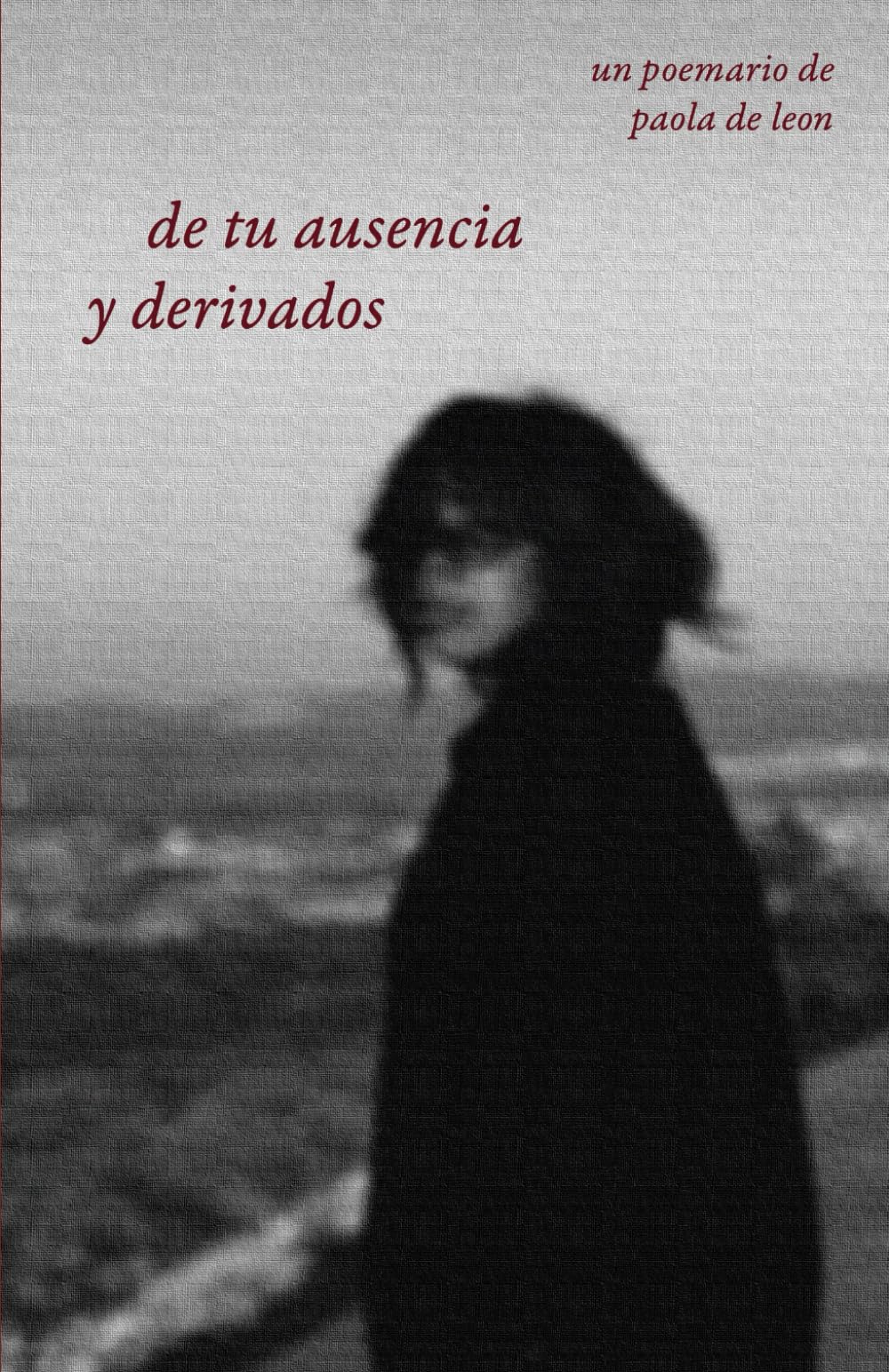 Poemario 1: de tu ausencia y derivados