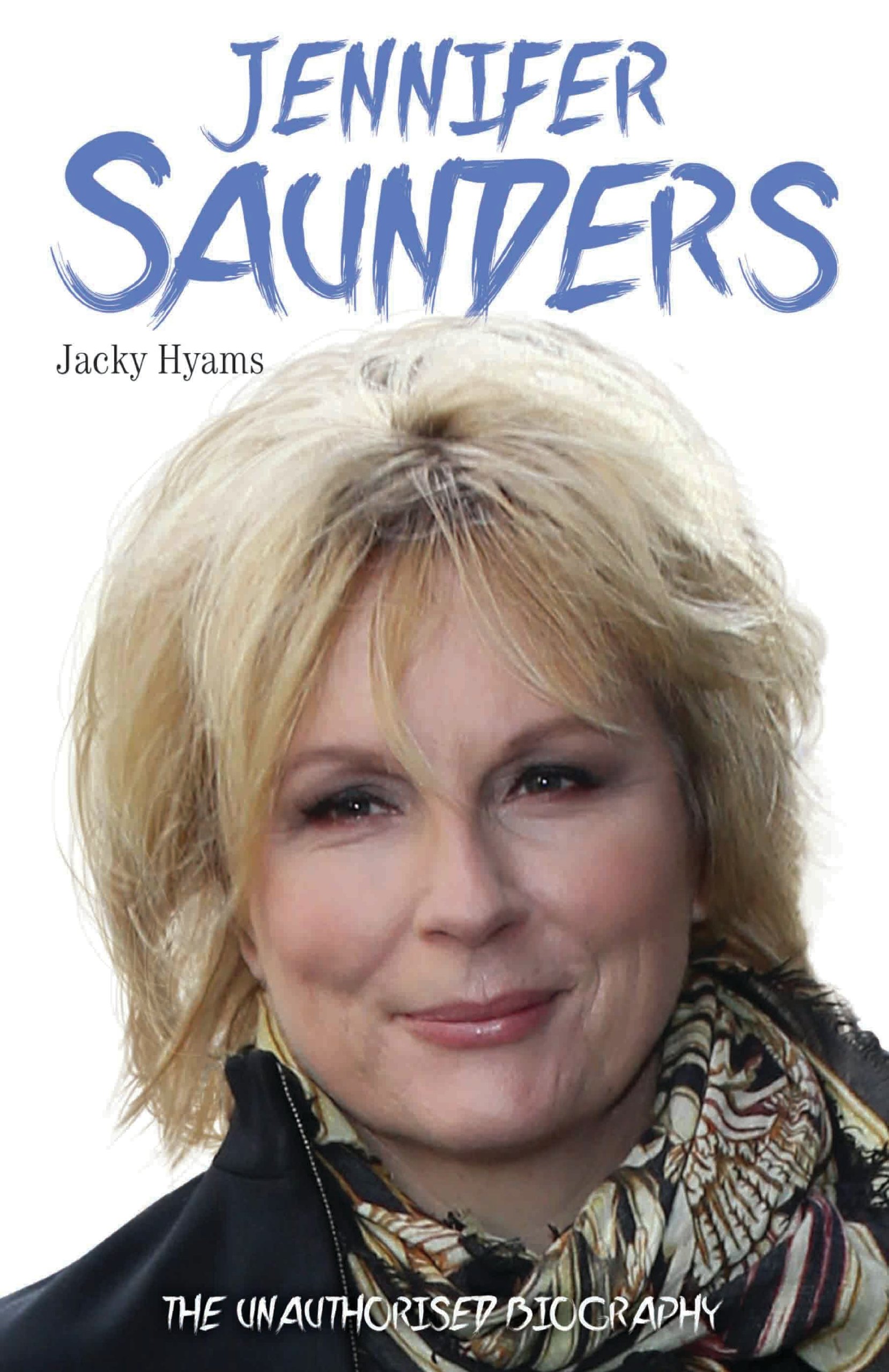 Jennifer Saunders: The Unauthorised Biography