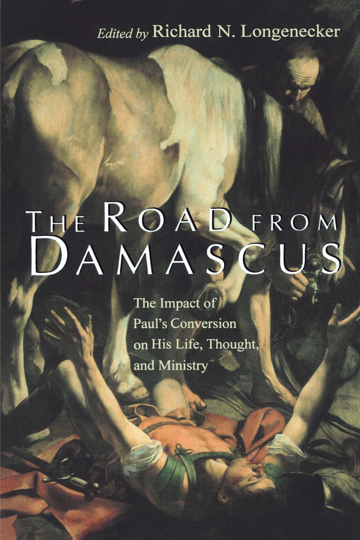 The Road from Damascus: Impact of St. Paul's Conversion on His Life, Thought, and Ministry (McMaster New Testament Studies)