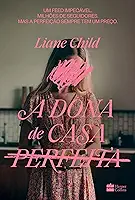 A dona de casa perfeita – Um thriller psicológico sobre o lado sombrio das tradwives