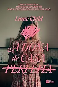 A dona de casa perfeita – Um thriller psicológico sobre o lado sombrio das tradwives