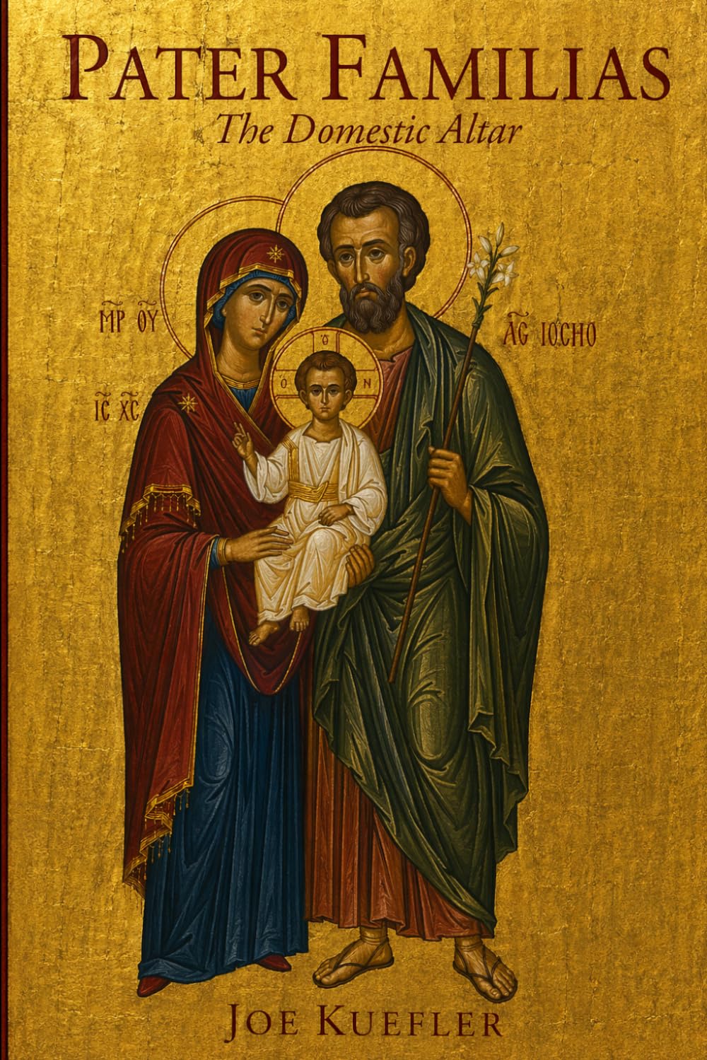 Pater Familias: The Domestic Altar: A Father's Book of Prayers and Blessings