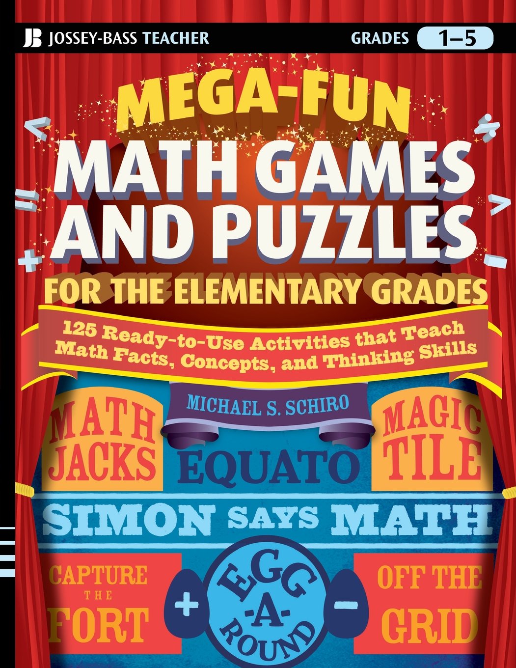 Mega-Fun Math Games and Puzzles for the Elementary Grades: Over 125 Activities that Teach Math Facts, Concepts, and Thinking Skills