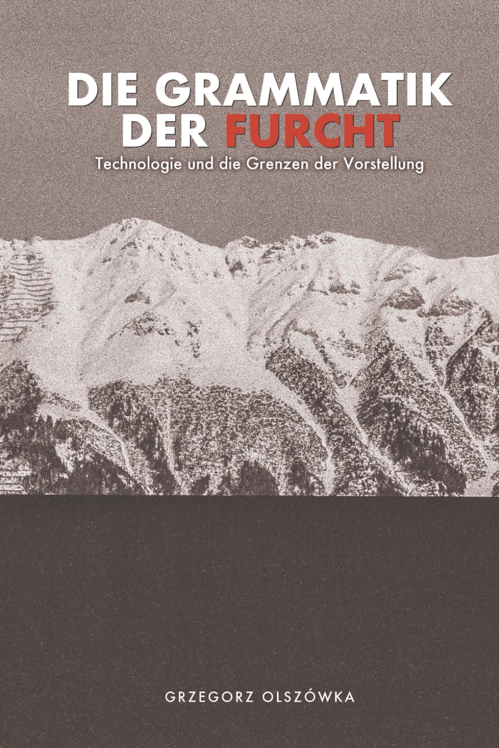 Die Grammatik der Furcht: Technologie und die Grenzen der Vorstellung
