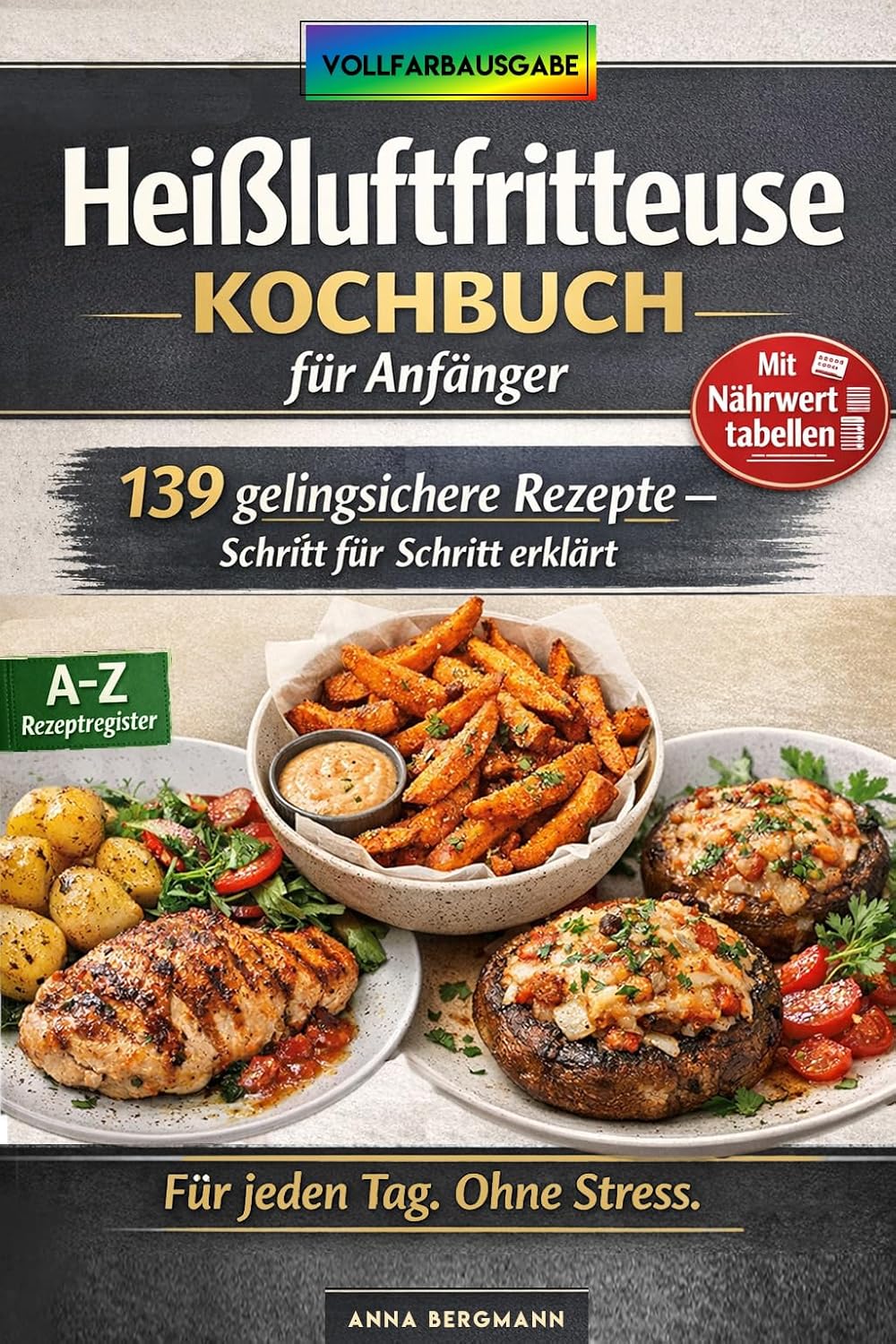 HEISSLUFTFRITTEUSE KOCHBUCH FÜR ANFÄNGER: 139 Gelingsichere Rezepte – Schritt für Schritt erklärt (German Edition)      Kindle Edition