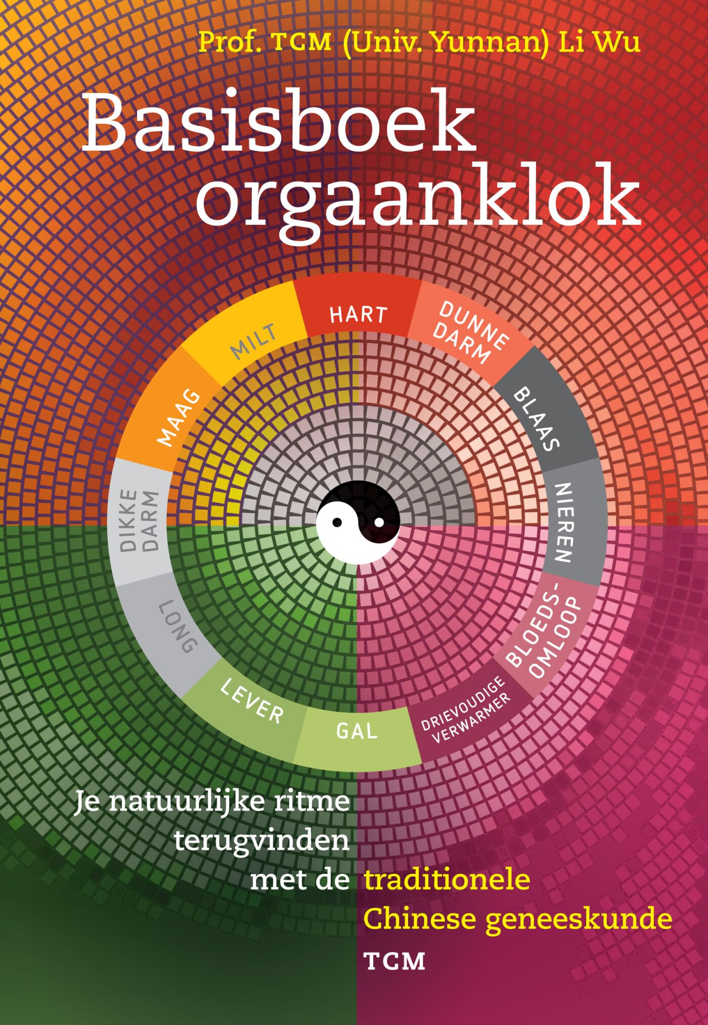 Basisboek orgaanklok: je natuurlijke ritme terugvinden met de traditionele Chinese geneeskunde TCM