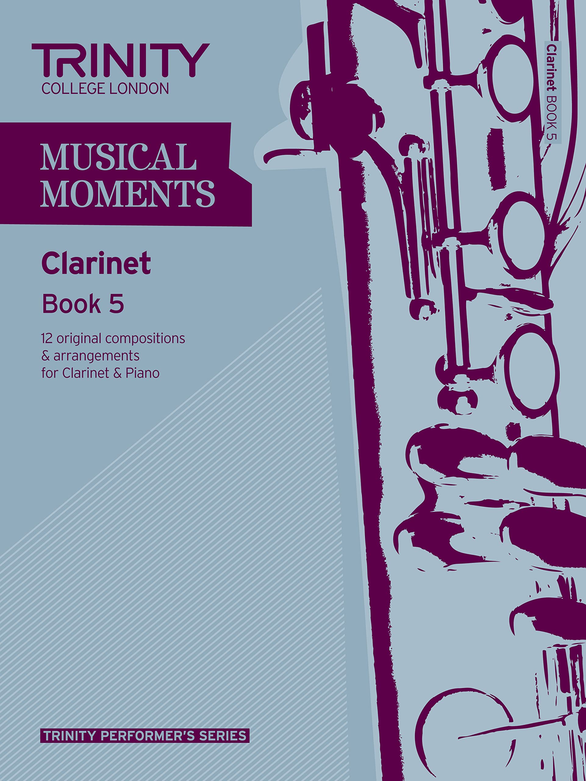 Musical Moments Clarinet: Book 5 (Trinity Performers Series): Clarinet Teaching Material