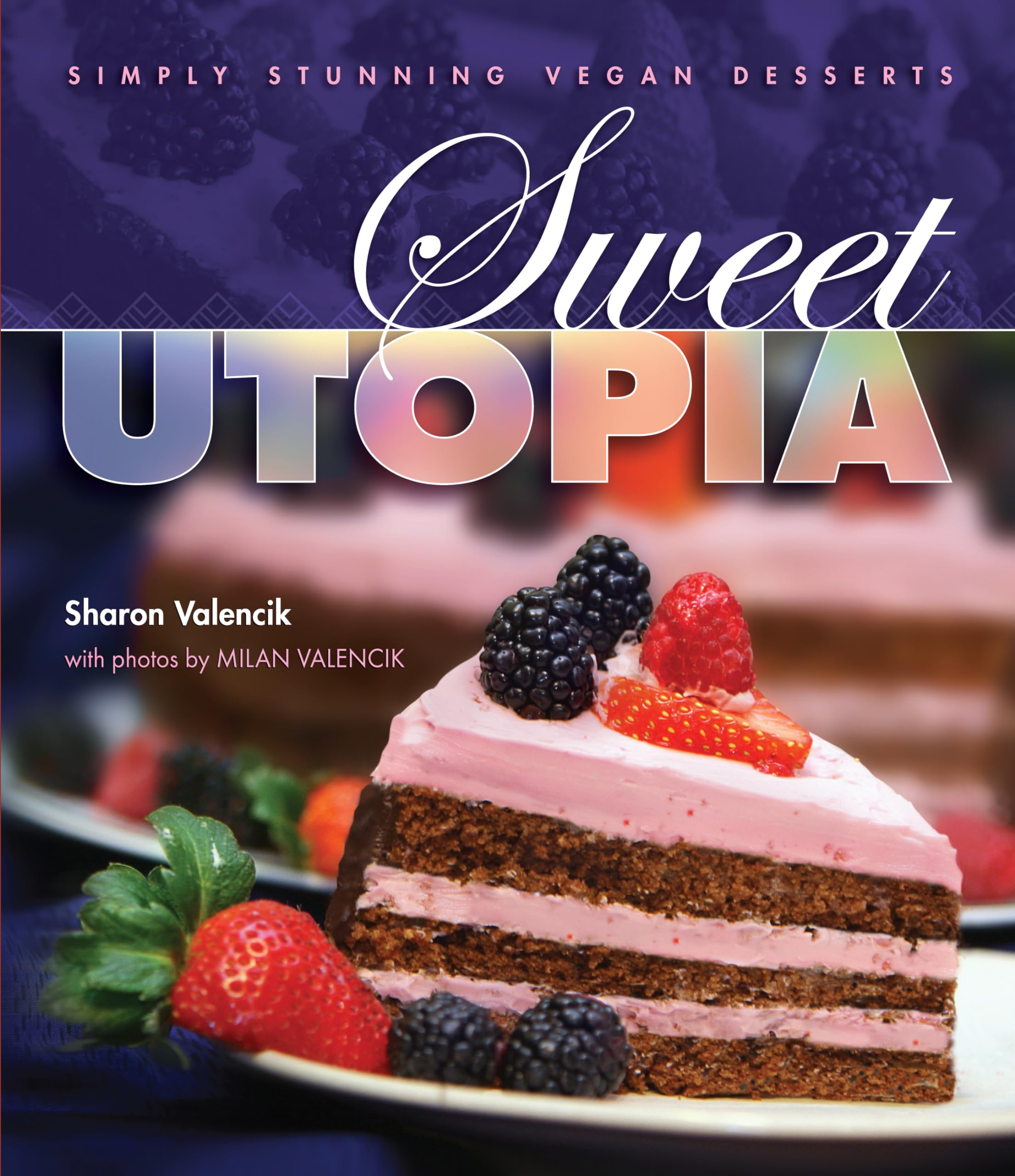 Buy Sweet Utopia: Simply Stunning Vegan Desserts — BookShops.in