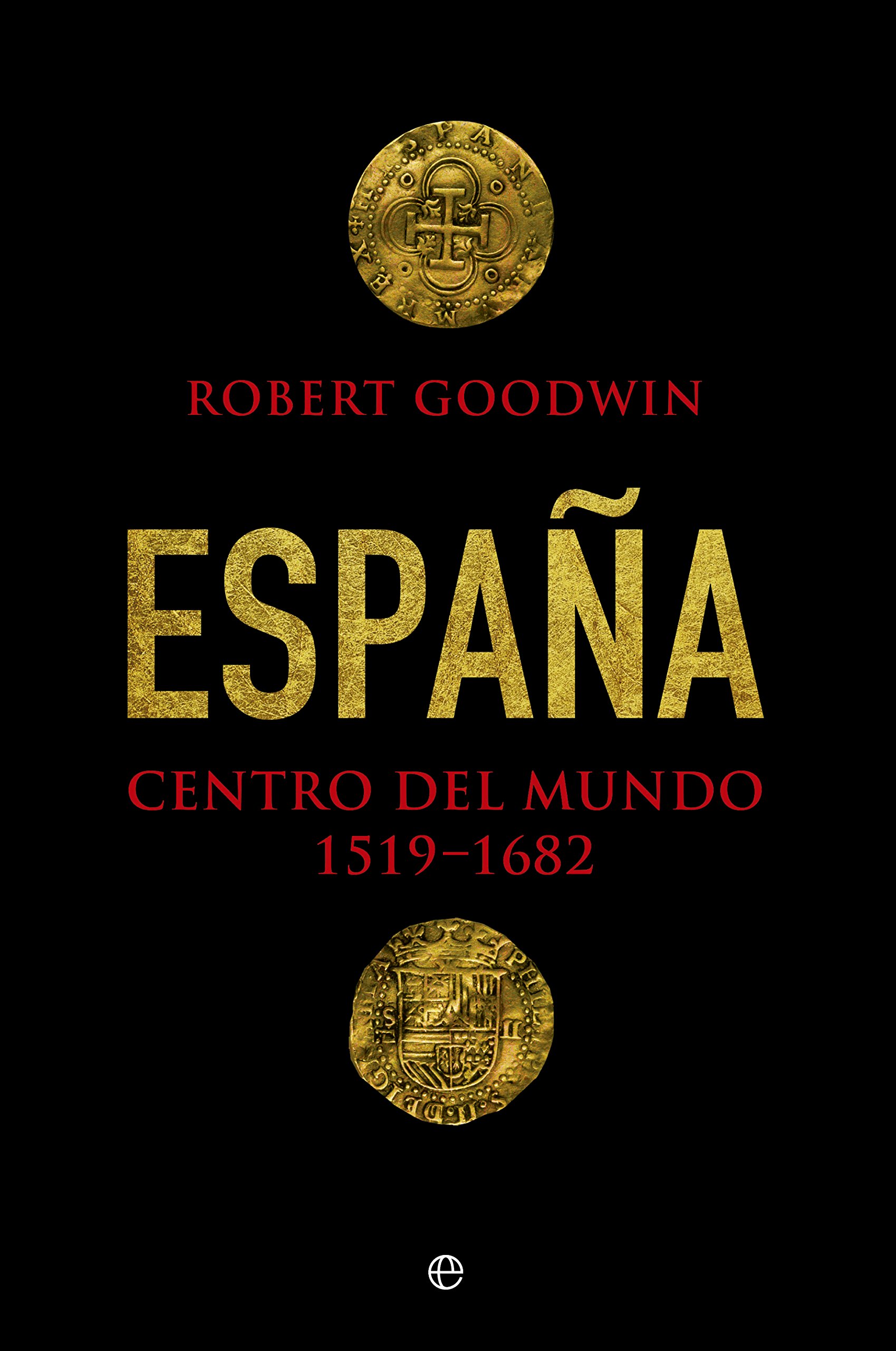 España, centro del mundo 1519- 1682 (Historia)