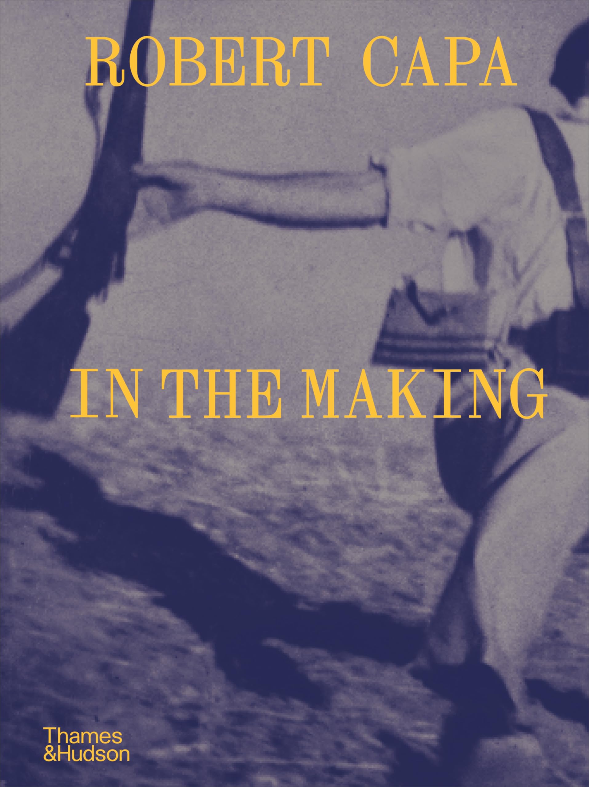 Robert Capa In the Making by Michel Lefebvre HARDBACK 9780500028971