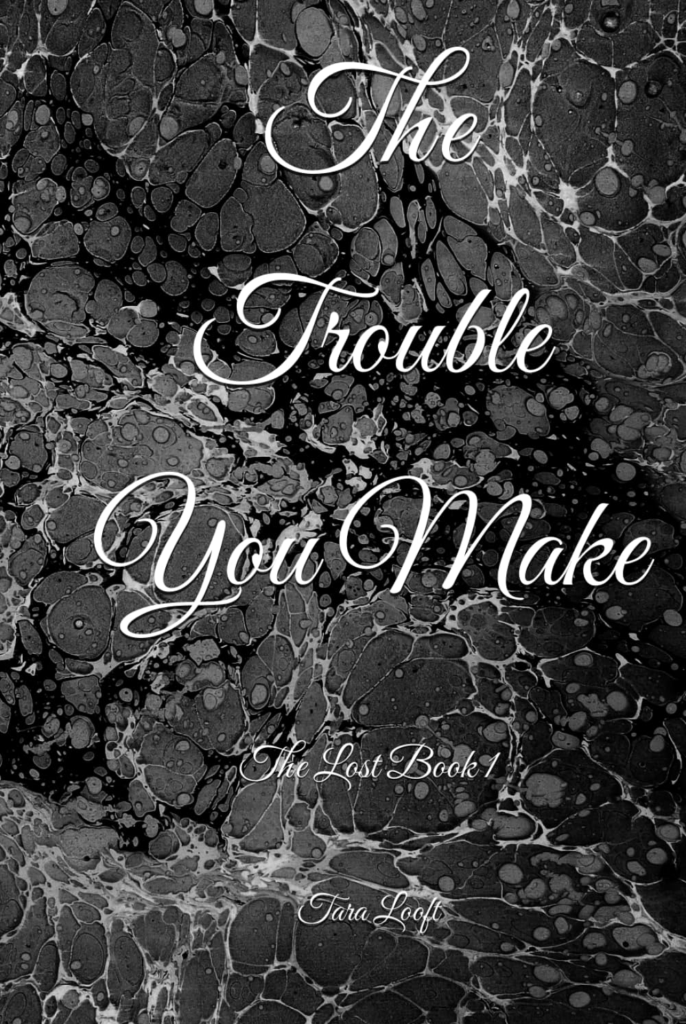 The Trouble You Make (The Lost)