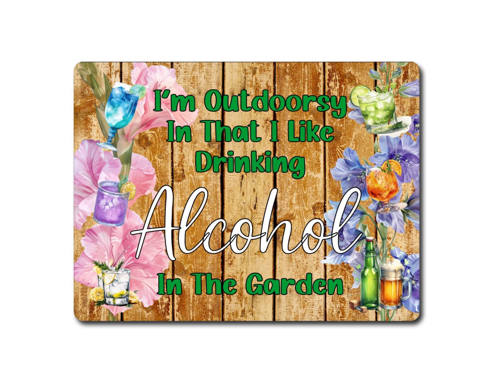 Decalarama Garden Drink Metal Sign Gift – I'm Outdoorsy in That I Like Drinking Alcohol In The Garden - Cute Fun Novelty Aluminium Present
