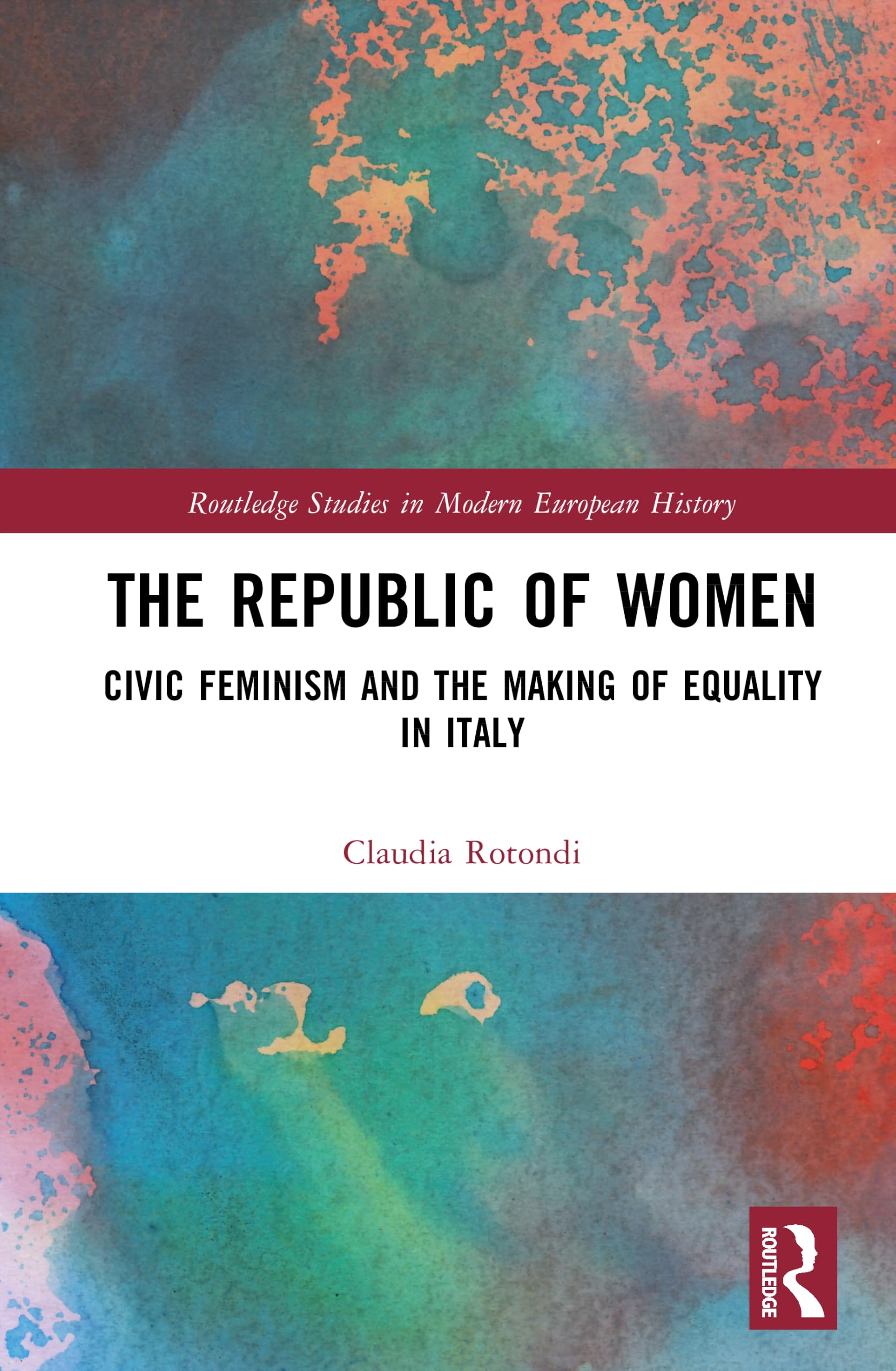The Republic of Women: Civic Feminism and the Making of Equality in Italy