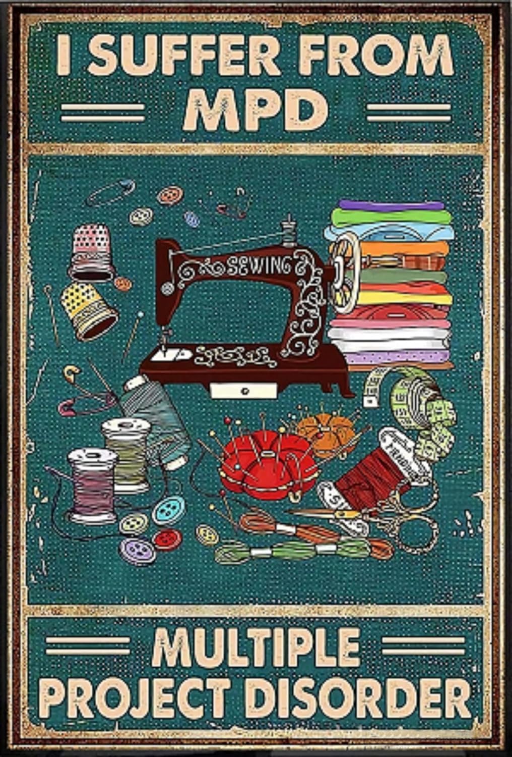 Sewing Machine Vintage Metal Tin Sign I Suffer From Mpd Multiple Project Disorder Retro Poster Vintage Sign For Home Coffee Clothing Store Wall Decor 8x12 Inch