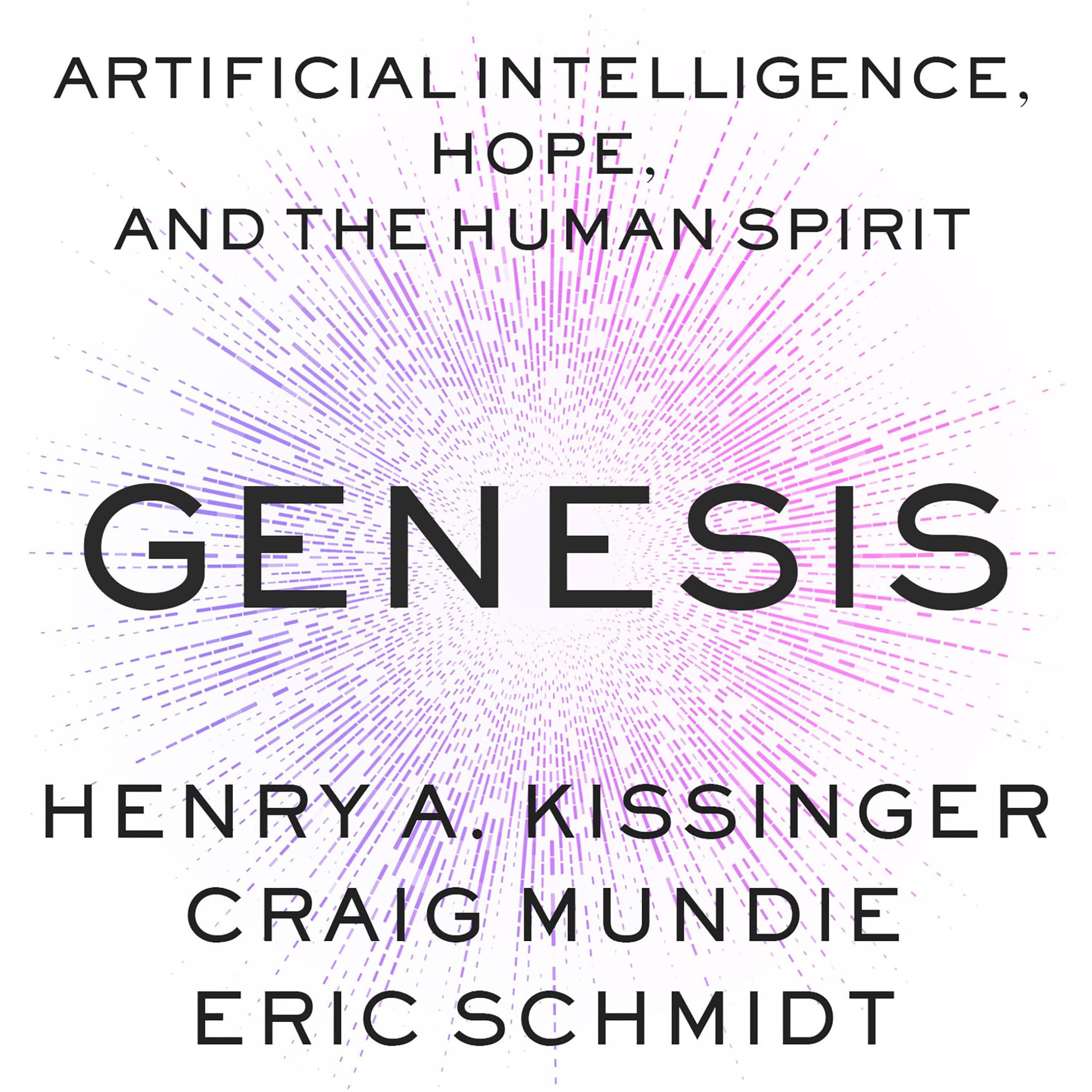 Genesis: Artificial Intelligence, Hope, and the Human Spirit