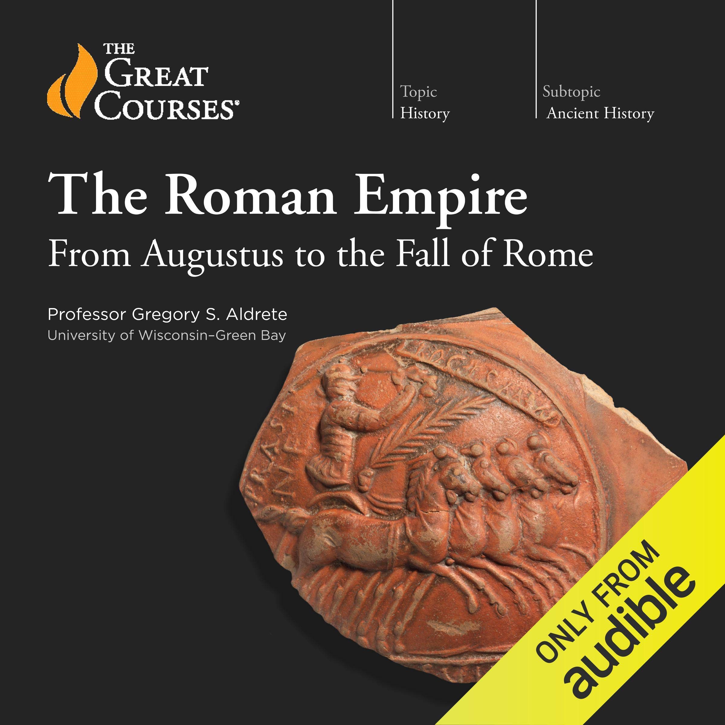The Roman Empire: From Augustus to the Fall of Rome