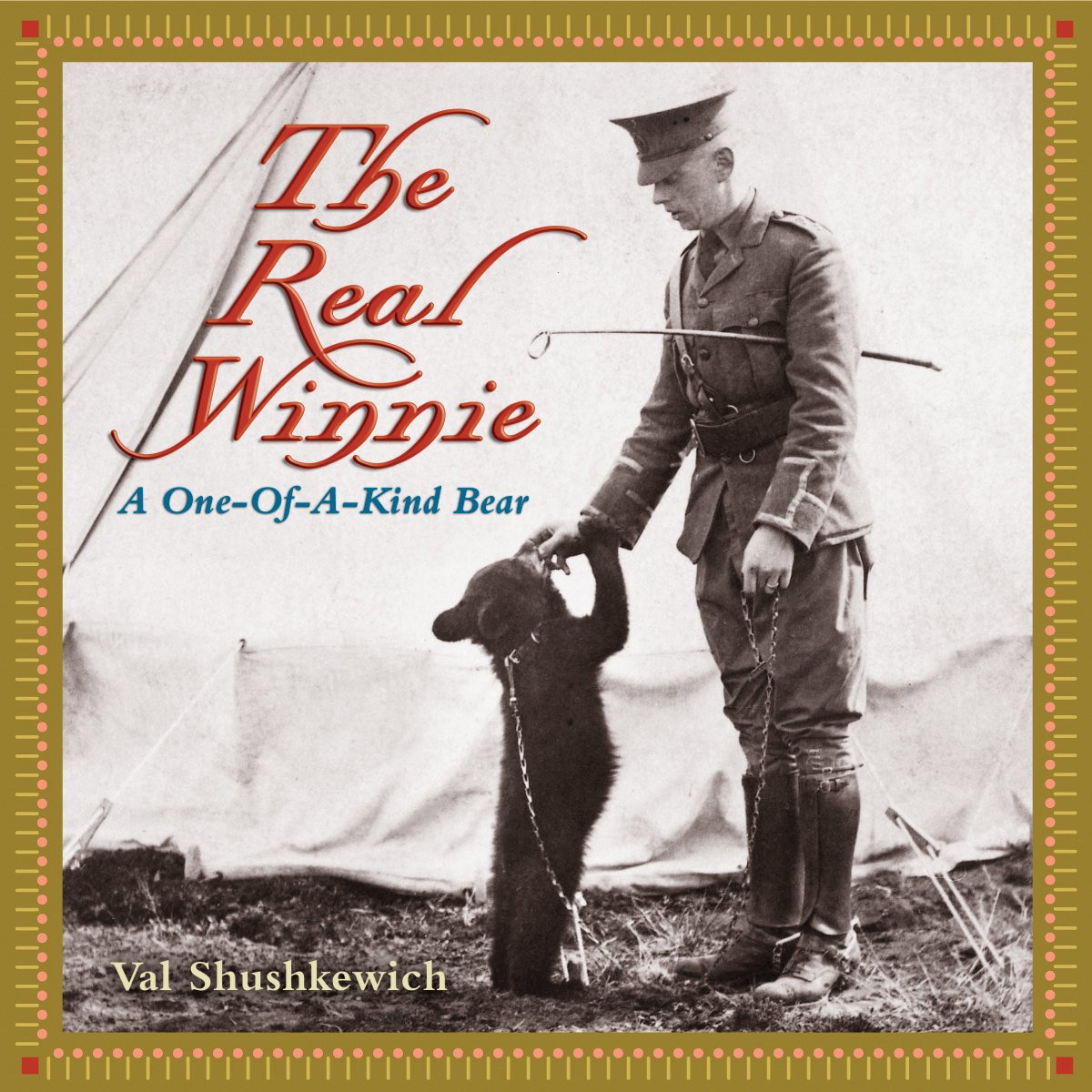 The Real Winnie: A One-of-a-Kind Bear [Paperback] Shushkewich, Val