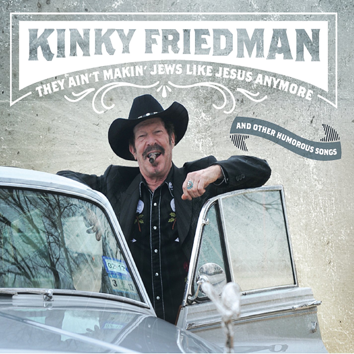 Kinky Friedman They Ain't Makin Jews Like Jesus Anymore